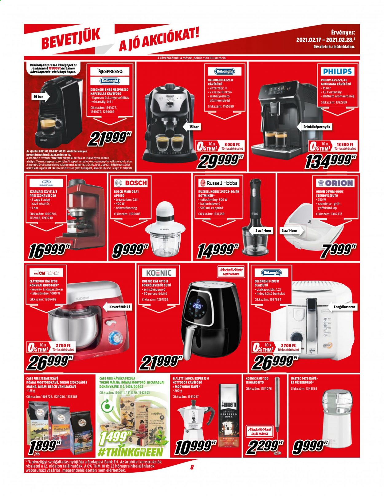 thumbnail - MediaMarkt akciós újsága  - 2021.02.17 - 2021.02.28 - Akciós termékek - Russell Hobbs, keverőtál, Philips, Clatronic, Bosch, sütő, DeLonghi, automata kávéfőző, presszókávéfőző, kapszulás kávéfőző, kávéfőző, Nespresso, Szarvasi, Espresso, olajsütő, konyhai robotgép, botmixer, forrólevegős, szendvicssütő.  8. Oldal