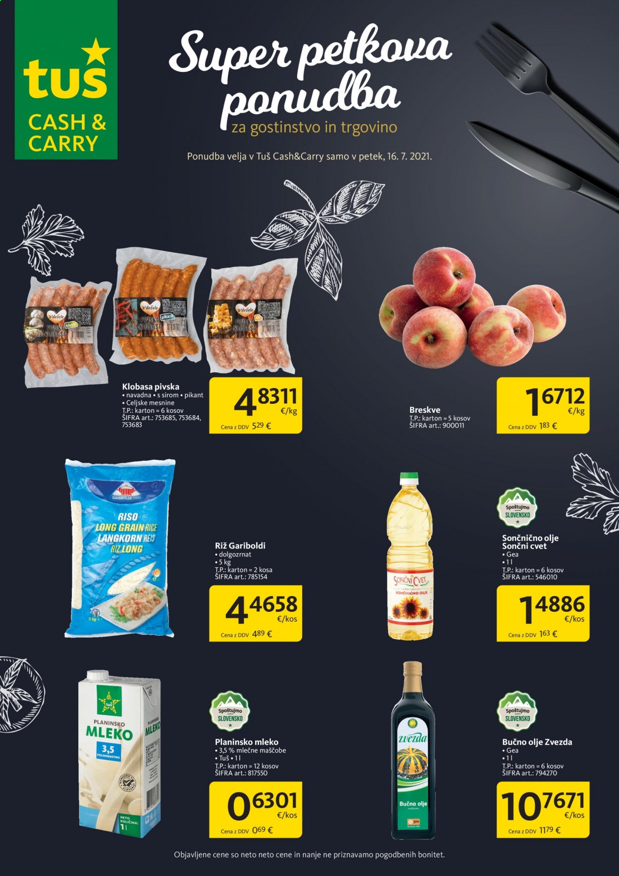 thumbnail - Tuš Cash & Carry katalog - 16.7.2021 - 16.7.2021 - Ponudba izdelkov - klobasa, mleko, riž, olje, sončnično olje. Stran 1.