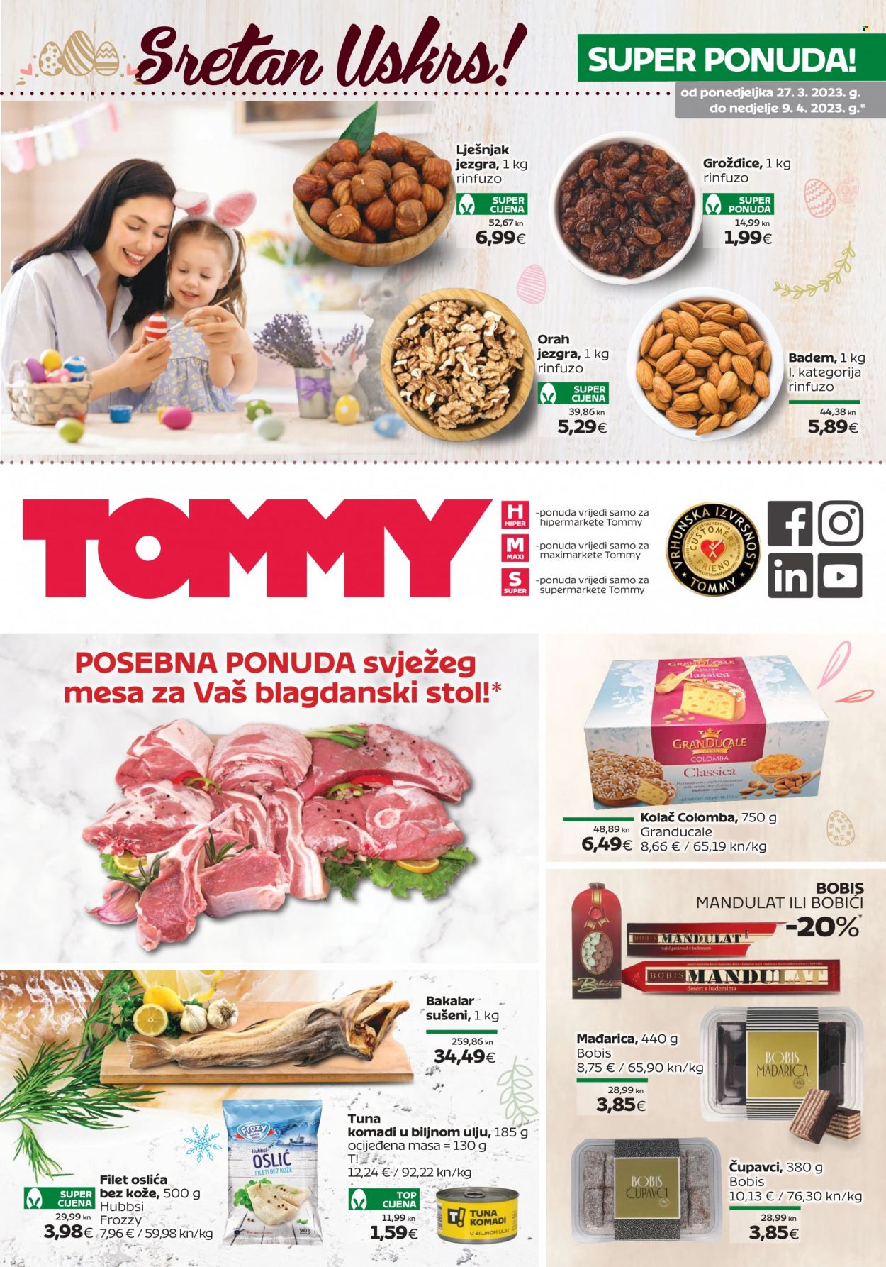 thumbnail - Tommy katalog - 27.03.2023. - 09.04.2023. - Sniženi proizvodi - lješnjak, orah, badem, kolač, bakalar, desert, mađarica, oslić, riblji filet, čupavci, grožđice, konzervirana tuna, tuna, tuna u biljnom ulju. Stranica 1.