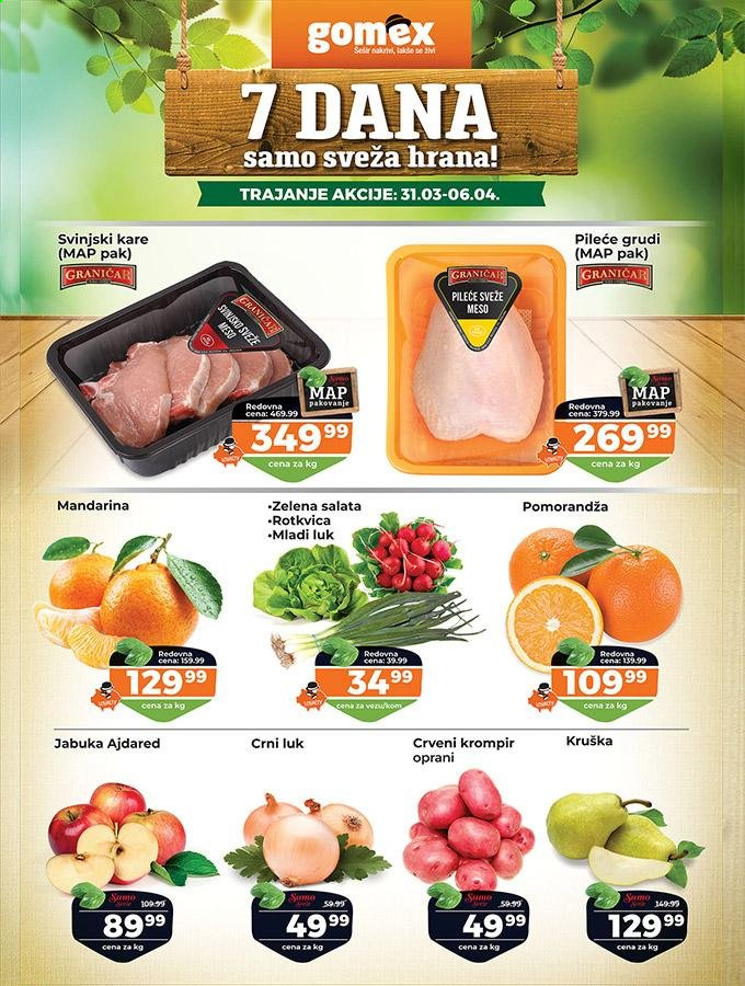 Gomex katalog - 31.03.2021 - 06.04.2021 - Proizvodi na akciji - pileće grudi, pileće meso, svinjski kare, svinjsko meso, crveni krompir, krompir, crni luk, kruške, pomorandža, jabuka, mandarina, salata. Stranica 1.