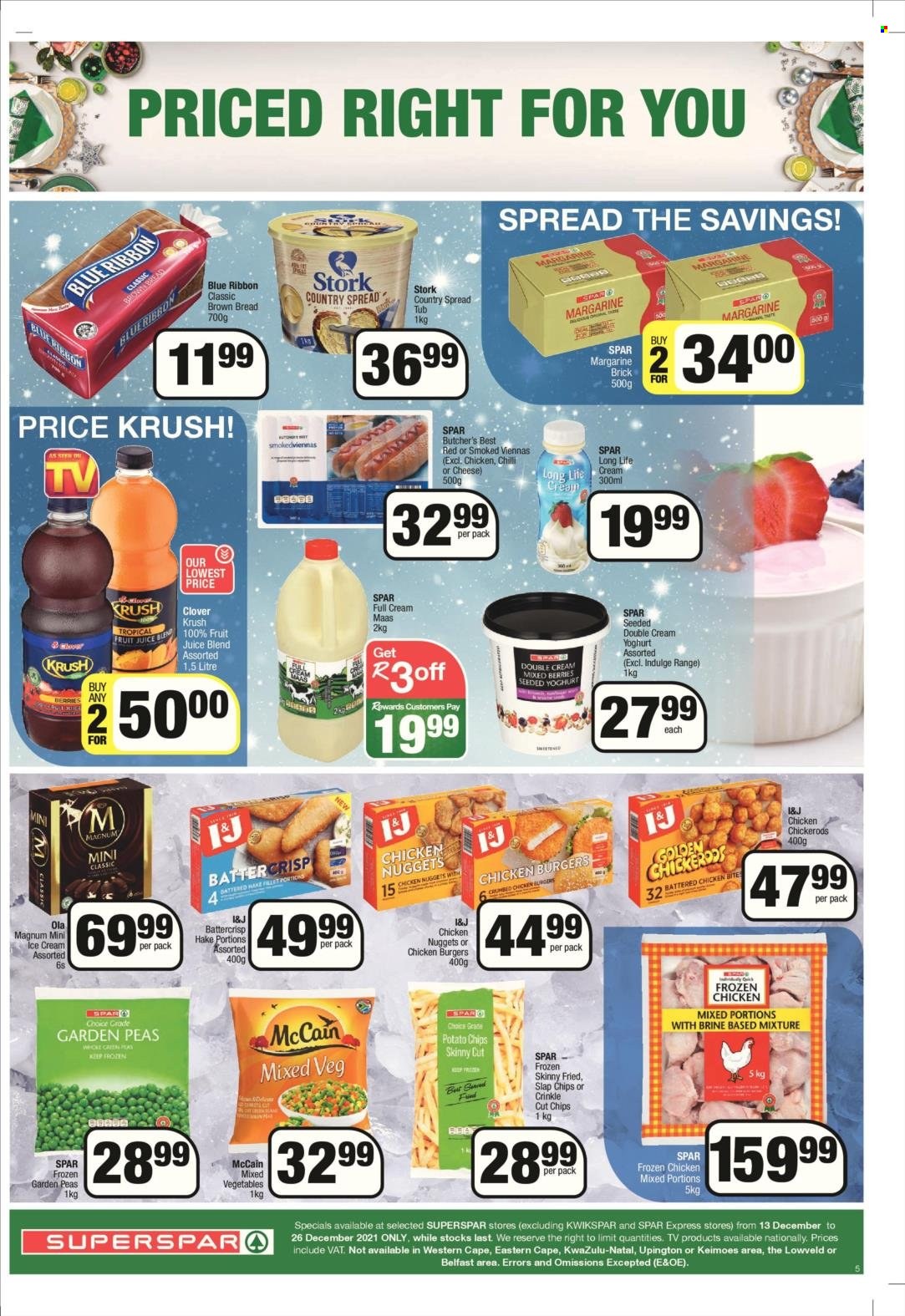 SPAR catalogue  - 13/12/2021 - 26/12/2021 - Sales products - bread, brown bread, Blue Ribbon, peas, hake, nuggets, hamburger, chicken nuggets, vienna sausage, yoghurt, Clover, amasi, margarine, Magnum, ice cream, Ola, mixed vegetables, McCain, frozen chips, potato chips, fruit juice, juice, chicken meat. Page 5.