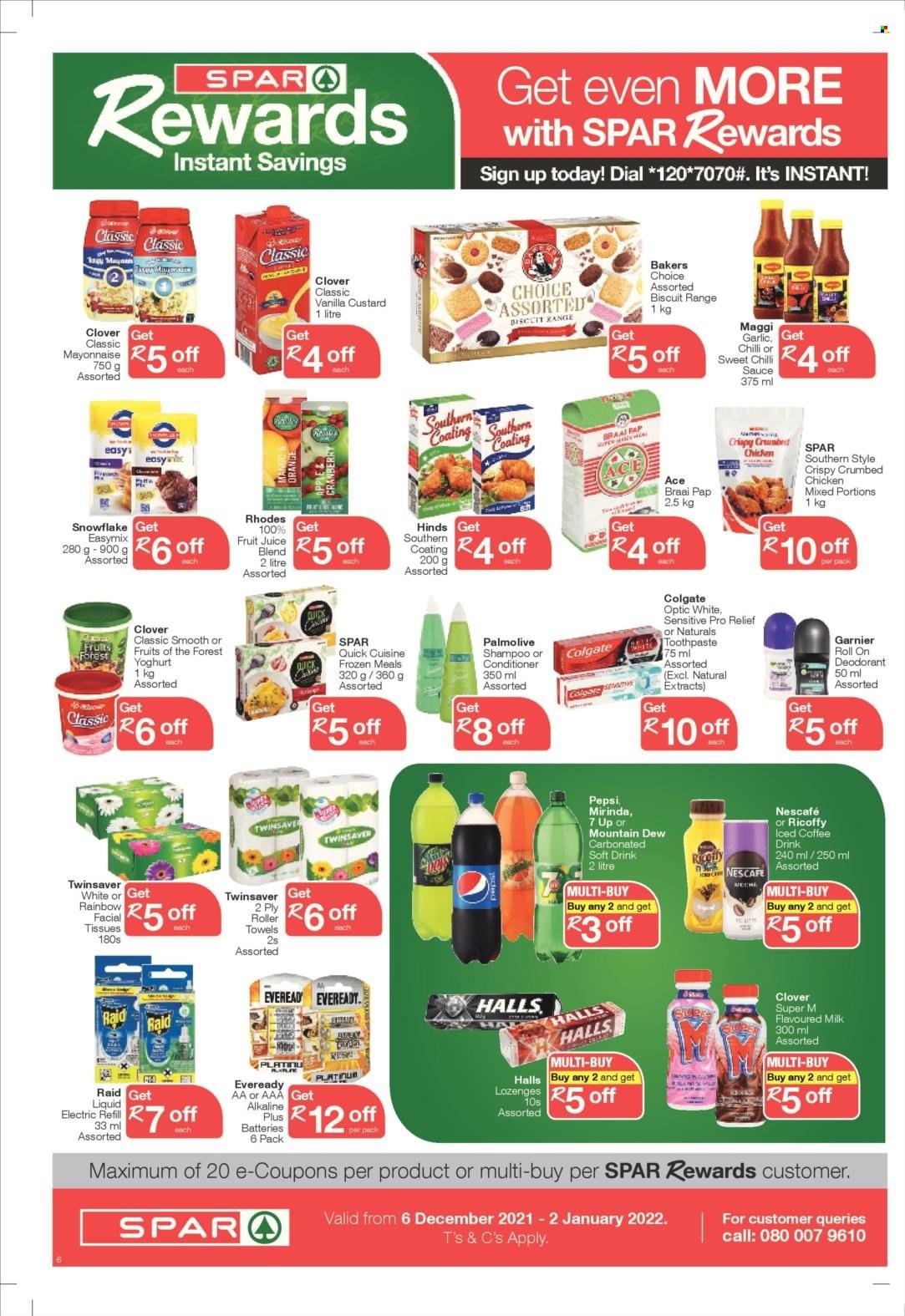 SPAR catalogue  - 13/12/2021 - 26/12/2021 - Sales products - Ace, garlic, sauce, custard, yoghurt, Clover, milk, flavoured milk, mayonnaise, Halls, biscuit, Maggi, Southern Coating, Hinds, chilli sauce, sweet chilli sauce, Mountain Dew, Pepsi, fruit juice, juice, soft drink, 7UP, iced coffee, carbonated soft drink, Ricoffy, Nescafé, tissues, shampoo, Palmolive, Dial, Colgate, toothpaste, Garnier, conditioner, anti-perspirant, roll-on, deodorant, Raid, Bakers, braai. Page 6.