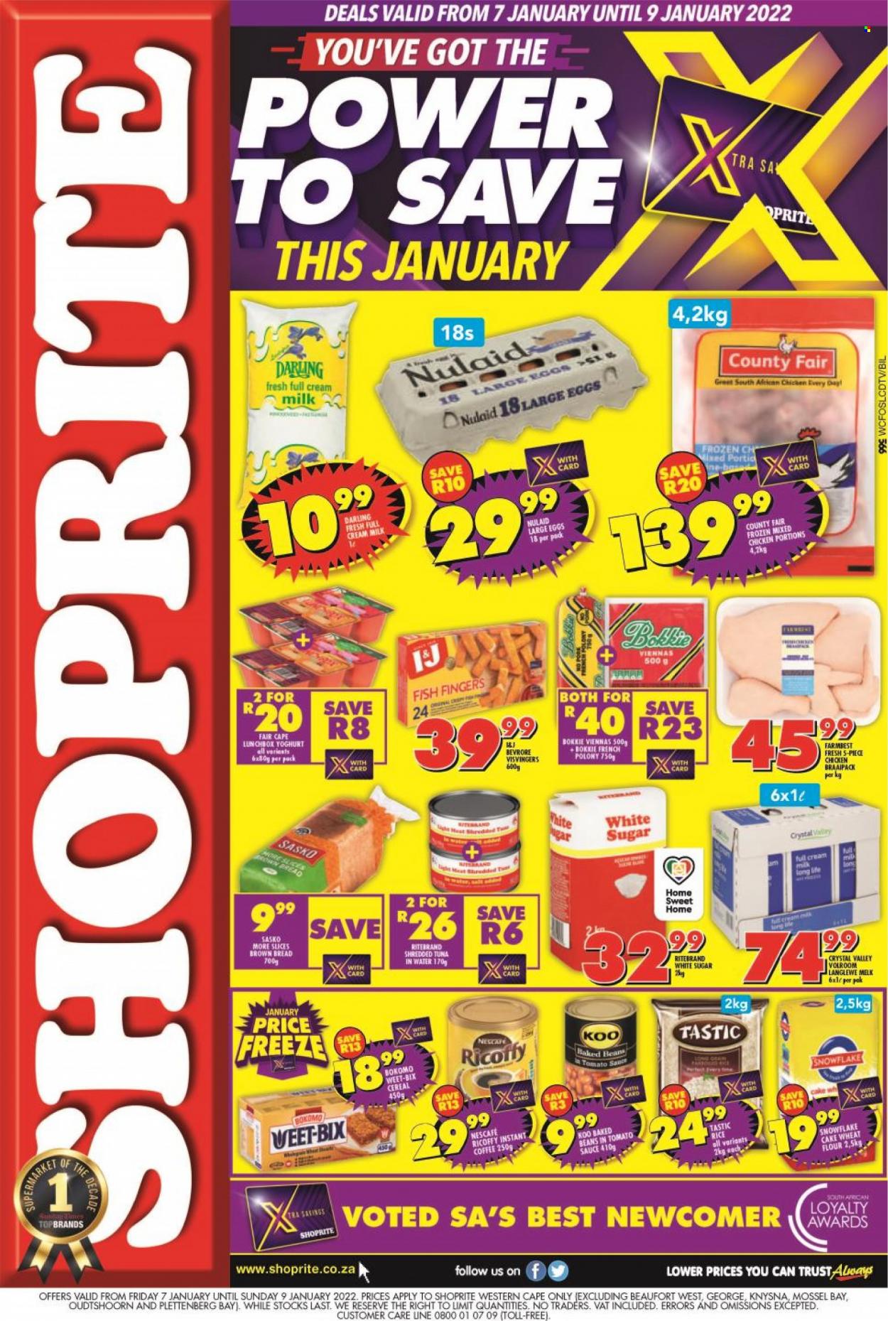 Shoprite catalogue  - 07/01/2022 - 09/01/2022 - Sales products - bread, brown bread, tuna, fish, fish fingers, fish sticks, french polony, polony, vienna sausage, large eggs, flour, sugar, tuna in water, baked beans, Koo, cereals, Weet-Bix, rice, Tastic, coffee, Ricoffy, Nescafé. Page 1.