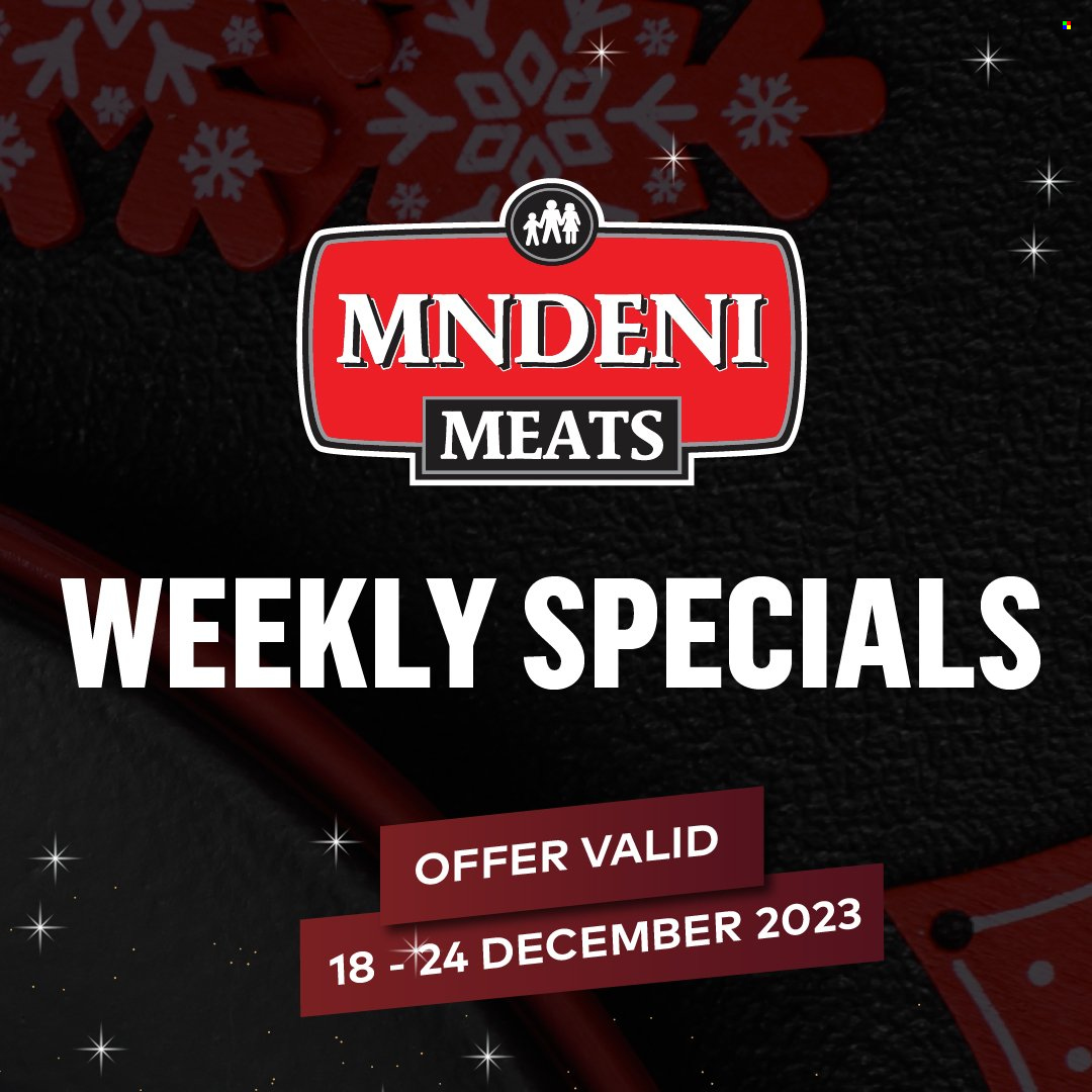 Mndeni Meats specials - 18/12/2023 - 24/12/2023. Page 1