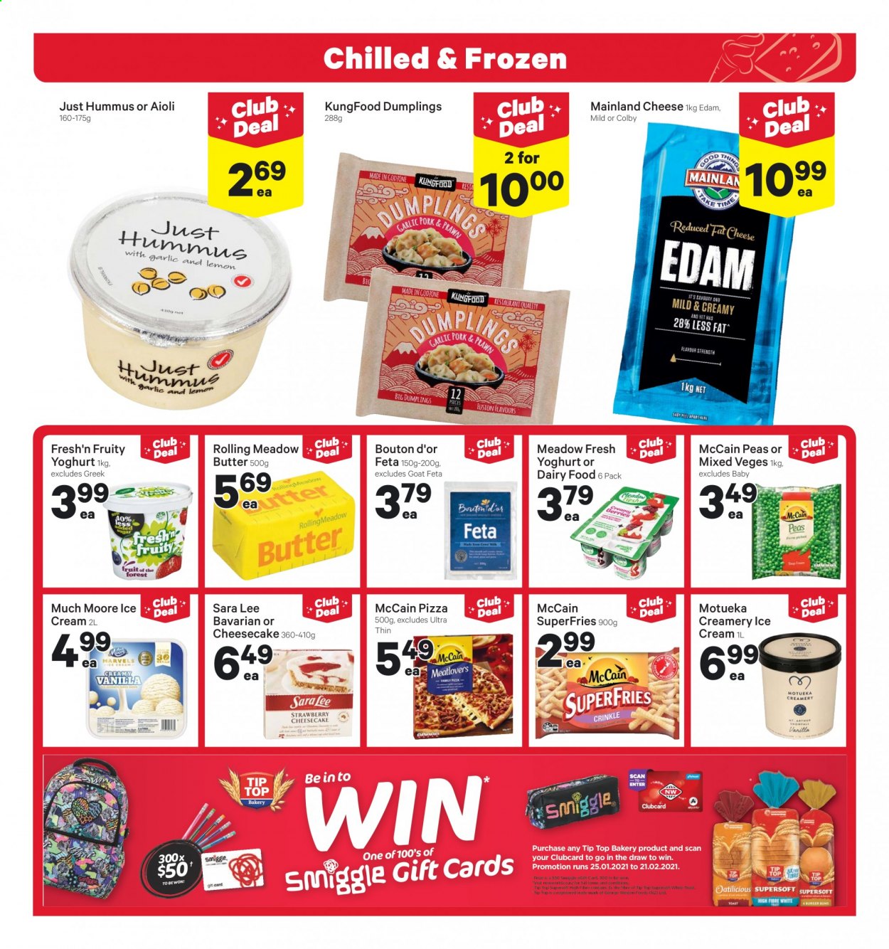 thumbnail - New World mailer - 25.01.2021 - 31.01.2021 - Sales products - toast bread, Sara Lee, cheesecake, peas, pizza, dumplings, hummus, Colby cheese, edam cheese, cheese, feta, yoghurt, Fresh'n Fruity, butter, ice cream, Much Moore, McCain. Page 11.
