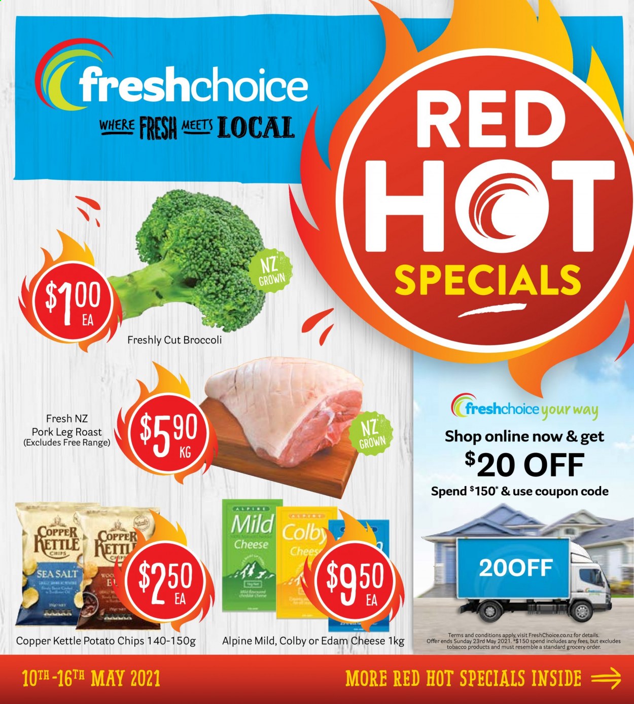 thumbnail - Fresh Choice mailer - 10.05.2021 - 16.05.2021 - Sales products - broccoli, Colby cheese, edam cheese, cheese, potato chips, chips, Copper Kettle, pork meat, pork leg. Page 1.