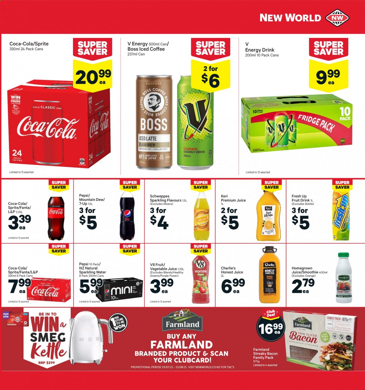 thumbnail - New World mailer - 19.07.2021 - 25.07.2021 - Sales products - oranges, bacon, streaky bacon, Coca-Cola, Mountain Dew, Schweppes, Sprite, Pepsi, juice, energy drink, Fanta, fruit drink, 7UP, L&P, vegetable juice, smoothie, sparkling water, iced coffee, Keri. Page 19.
