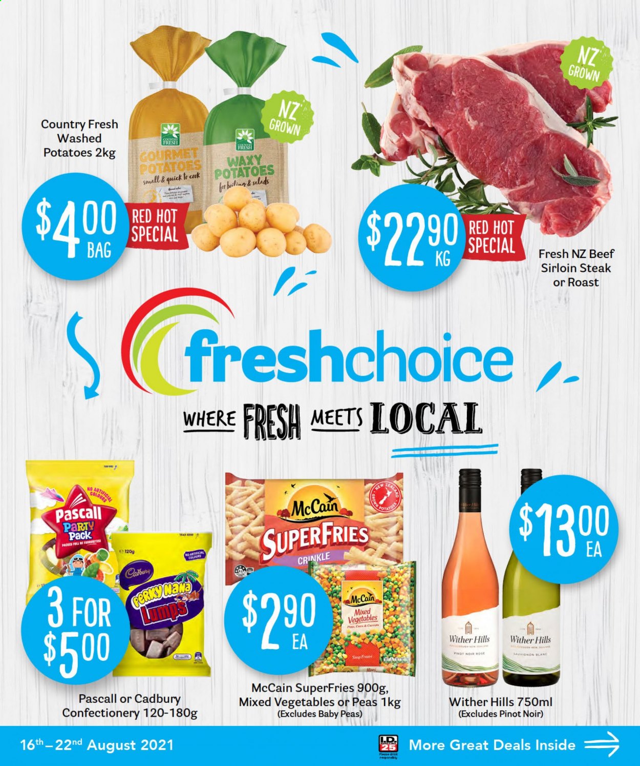 thumbnail - Fresh Choice mailer - 16.08.2021 - 22.08.2021 - Sales products - carrots, peas, mixed vegetables, McCain, potato fries, Cadbury, red wine, white wine, wine, Pinot Noir, Wither Hills, Sauvignon Blanc, rosé wine, beef meat, beef sirloin, steak, sirloin steak, rose. Page 1.