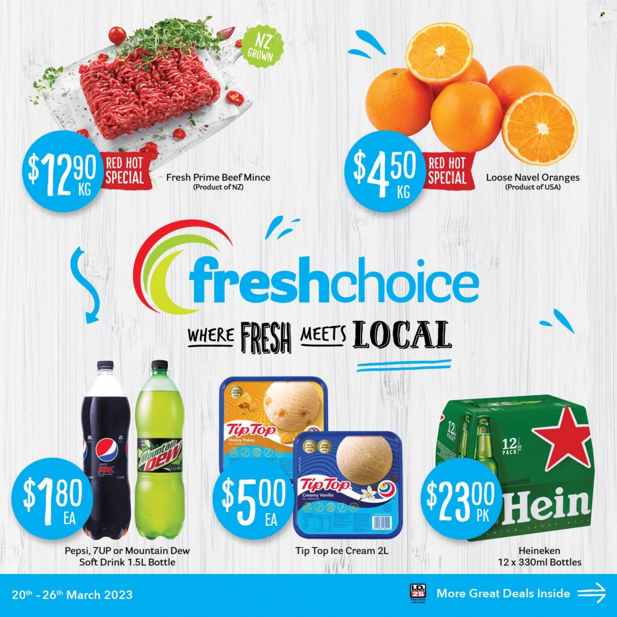 thumbnail - Fresh Choice mailer - 20.03.2023 - 26.03.2023 - Sales products - Tip Top, oranges, navel oranges, ice cream, Mountain Dew, Pepsi, Pepsi Max, soft drink, 7UP, beer, Heineken, beef meat, ground beef. Page 1.