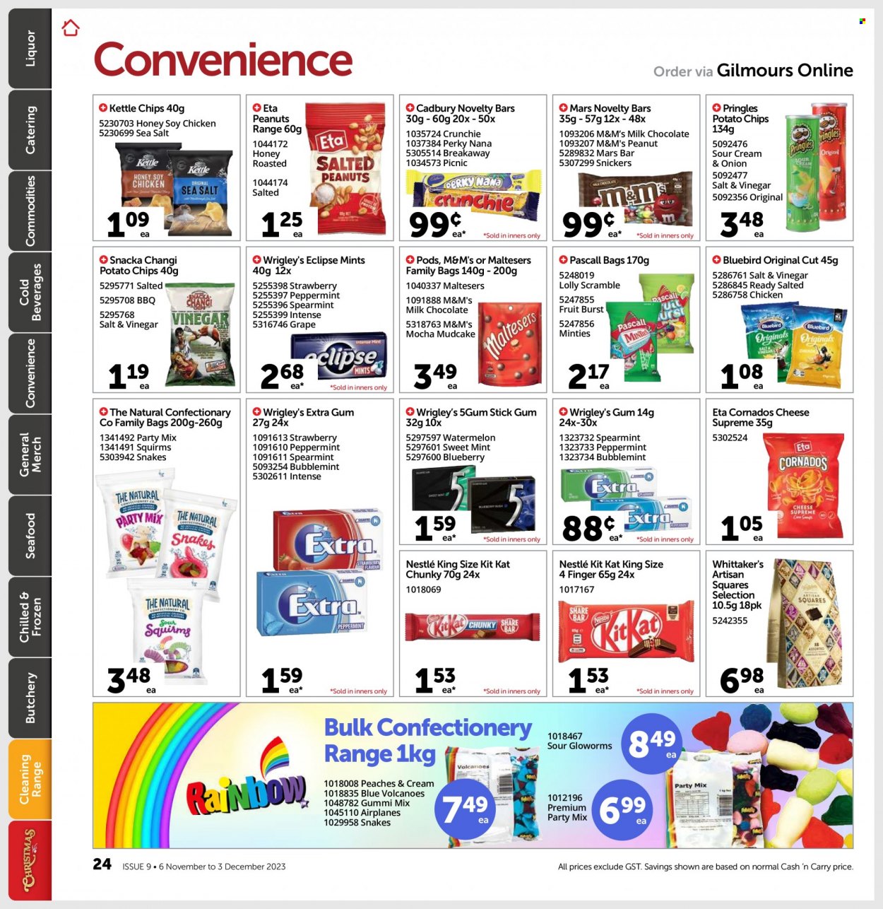 thumbnail - Gilmours mailer - 06.11.2023 - 03.12.2023 - Sales products - guava, pineapple, peaches, seafood, flavoured milk, milk chocolate, Nestlé, chocolate, Snickers, Mars, KitKat, M&M's, chewing gum, lollipop, Maltesers, Cadbury, Whittaker's, Artisan Squares Selection, chocolate candies, Wrigley's, sweets, bars, potato chips, Pringles, Bluebird, Kettle chips, salty snack, mint, honey, peanuts, apple juice, Coca-Cola, lemonade, Mountain Dew, Sprite, Pepsi, juice, energy drink, Lipton, Fanta, ice tea, Pepsi Max, soft drink, Coca-Cola zero, 7UP, L&P, fruit punch, Coke, soda, carbonated soft drink, Bundaberg, alcohol, liqueur, liquor, beer, chicken, ginger beer. Page 23.