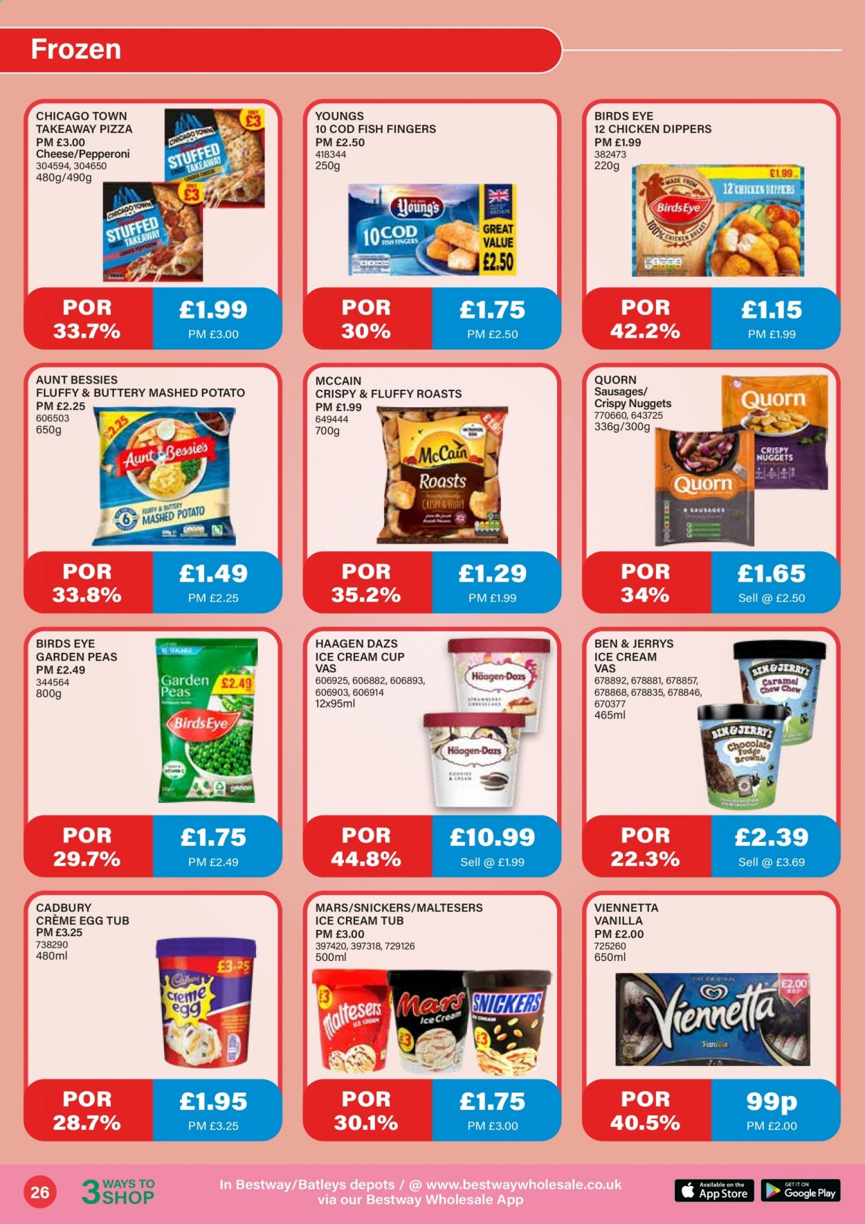 thumbnail - Bestway offer  - 26/02/2021 - 25/03/2021 - Sales products - peas, nuggets, chicken dippers, chicken, brownies, cod, fish fingers, fish, pizza, Bird's Eye, sausage, pepperoni, cheese, ice cream, Häagen-Dazs, Ben & Jerry's, McCain, Snickers, Mars, Cadbury, Maltesers, caramel, cup. Page 26.
