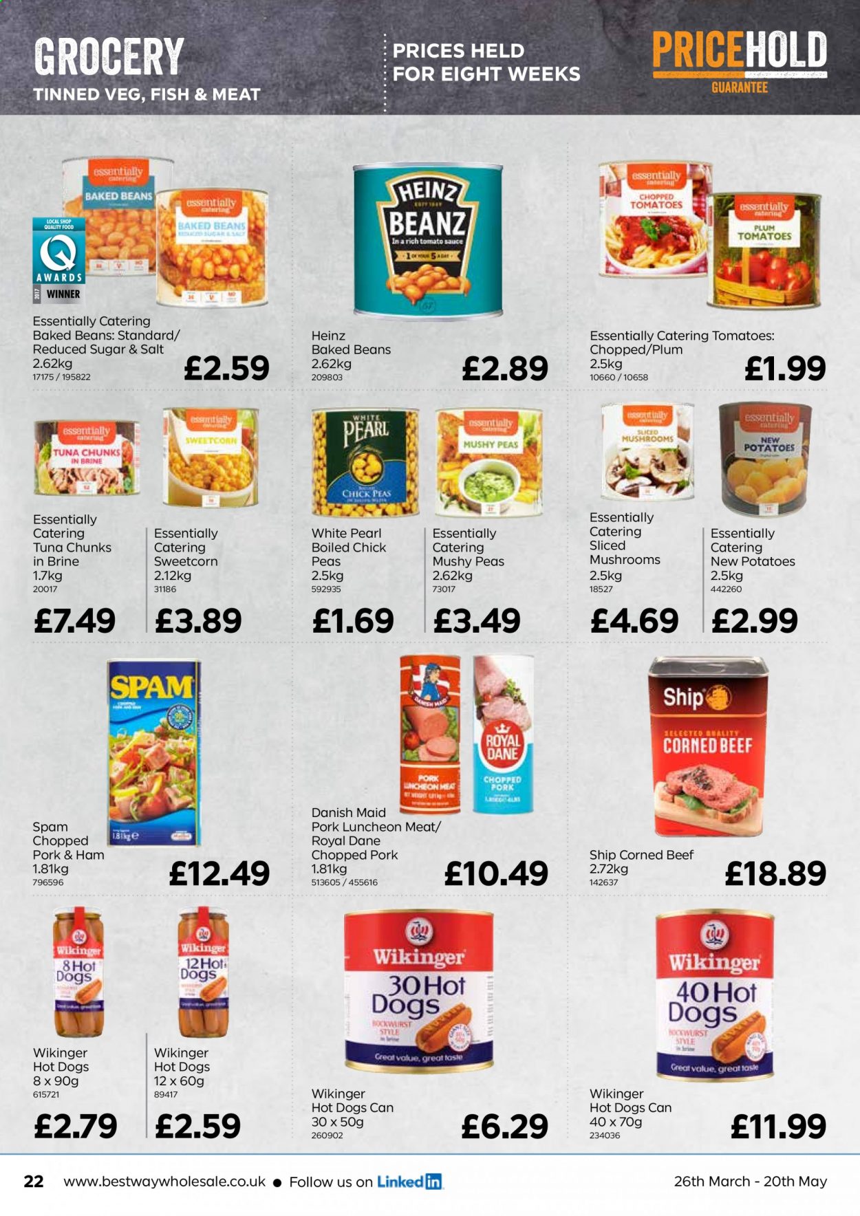 thumbnail - Bestway offer  - 26/03/2021 - 20/05/2021 - Sales products - mushrooms, beans, potatoes, tuna, fish, hot dog, sauce, ready meal, sausage, Spam, lunch meat, corned beef, Heinz, baked beans, chopped tomatoes, tuna in brine, chickpeas. Page 22.