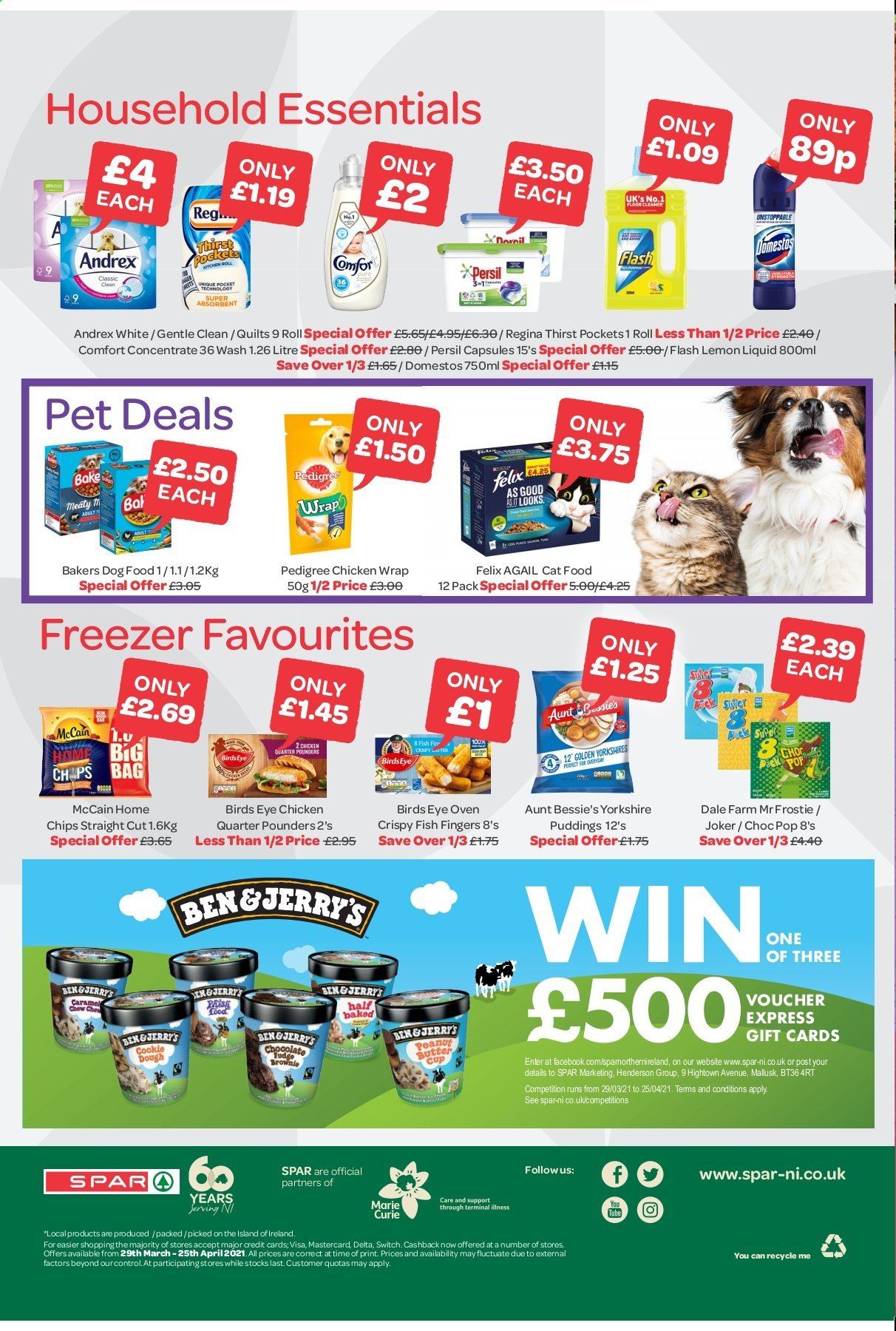 thumbnail - SPAR offer  - 29/03/2021 - 25/04/2021 - Sales products - Aunt Bessie's, fish fingers, fish, fish sticks, Bird's Eye, McCain, cookie dough, chips, caramel, Domestos, cleaner, floor cleaner, Persil, Comfort softener, cup, animal food, cat food, dog food, Pedigree, Bakers. Page 6.