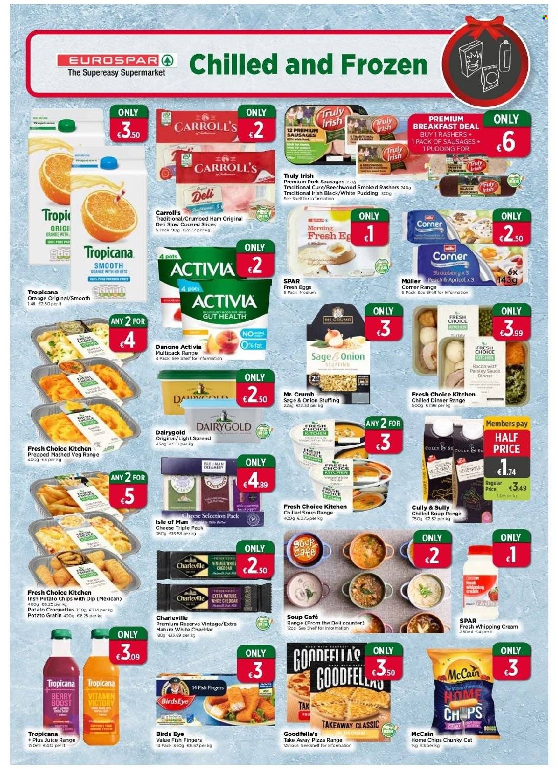 thumbnail - EUROSPAR offer  - 02.12.2021 - 29.12.2021 - Sales products - oranges, fish, fish fingers, fish sticks, pizza, soup, sauce, Bird's Eye, Fresh Choice Kitchen, bacon, ham, Truly Irish, sausage, pudding, Danone, Müller, Activia, eggs, whipping cream, dip, McCain, frozen chips, potato chips, juice, Boost, TRULY, Miller, pot. Page 5.