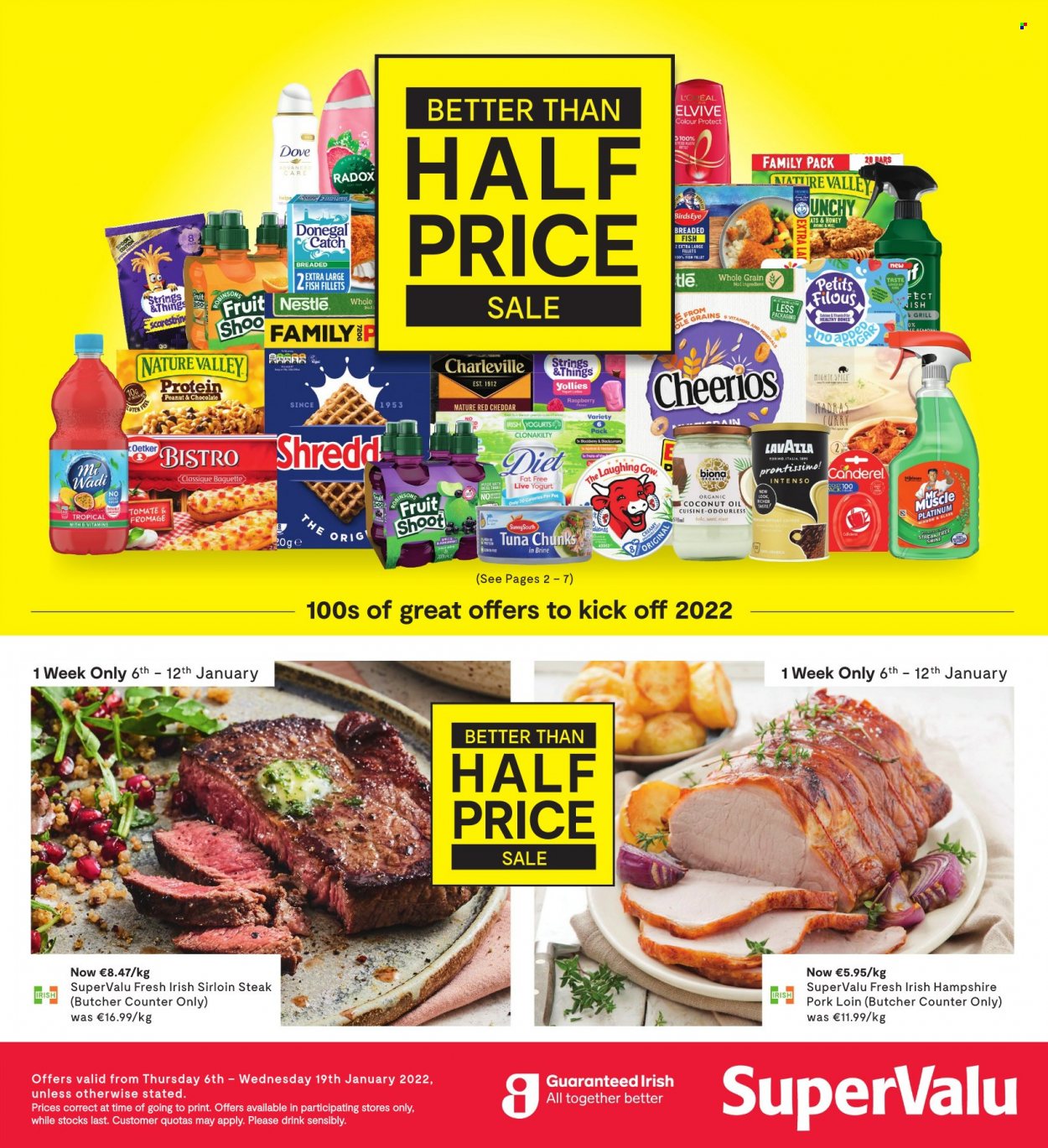 thumbnail - SuperValu offer  - 06.01.2022 - 19.01.2022 - Sales products - baguette, fish fillets, tuna, fish, Bird's Eye, breaded fish, cheddar, cheese, yoghurt, probiotic yoghurt, Donegal Catch, Nestlé, chocolate, sugar, Canderel, Cheerios, Nature Valley, spice, coconut oil, oil, honey, Intenso, Lavazza, beef sirloin, steak, sirloin steak, pork loin, pork meat, Dove, Radox. Page 1.