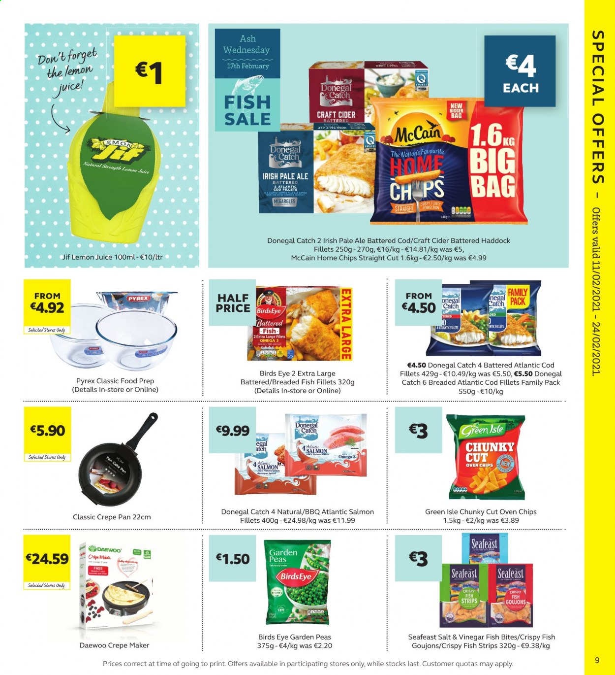 thumbnail - SuperValu offer  - 11.02.2021 - 24.02.2021 - Sales products - cake, peas, cod, fish fillets, salmon, salmon fillet, haddock, fish, Bird's Eye, breaded fish, Donegal Catch, strips, McCain, Jif, lemon juice, apple cider, Omega-3. Page 9.