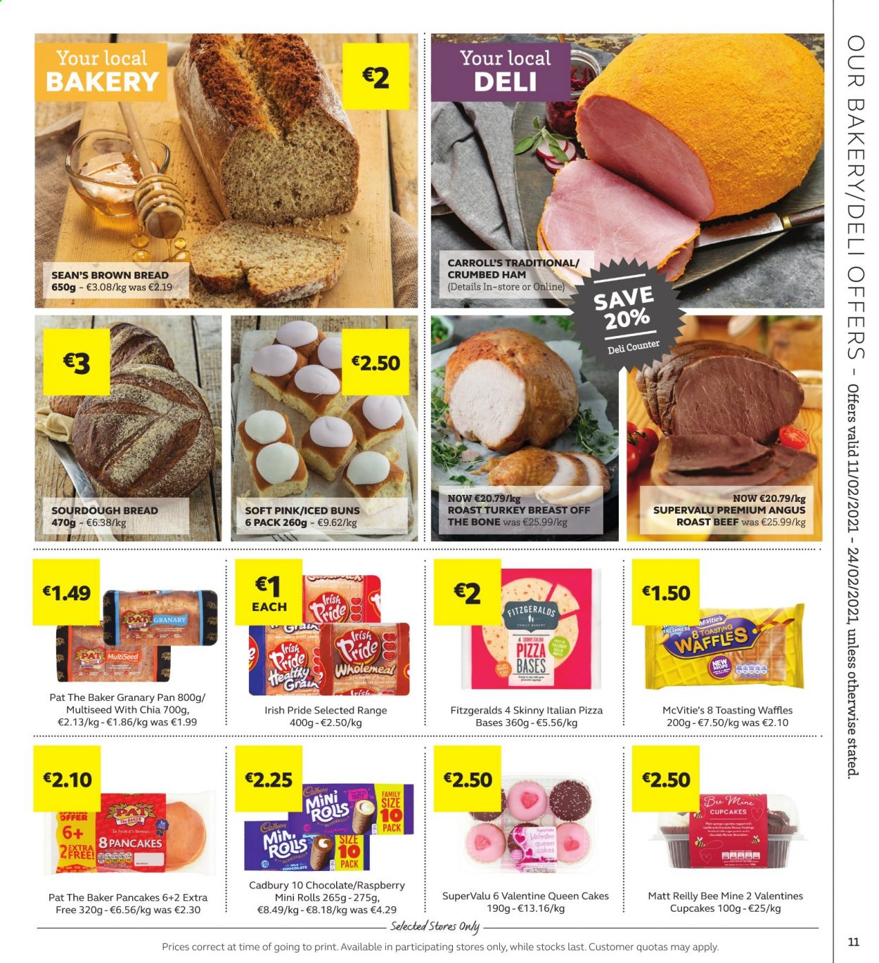 thumbnail - SuperValu offer  - 11.02.2021 - 24.02.2021 - Sales products - bread, brown bread, sourdough bread, granary pan, cupcake, cake, pancakes, buns, waffles, pizza, ham, pizza dough, chocolate, Cadbury, turkey breast, roast beef. Page 11.