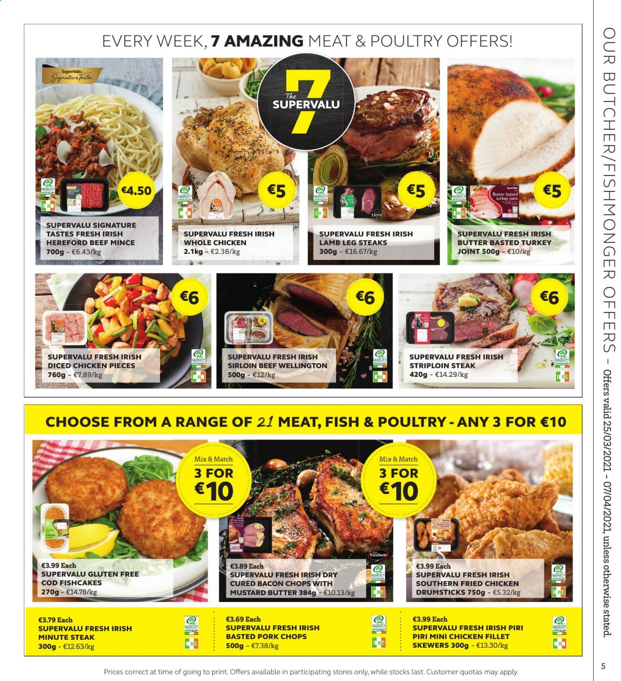 thumbnail - SuperValu offer  - 25.03.2021 - 07.04.2021 - Sales products - cod, fish, Fishmonger, fried chicken, bacon, butter, fish cake, mustard, whole chicken, beef meat, ground beef, steak, striploin steak, pork chops, pork meat, lamb meat, lamb leg. Page 5.