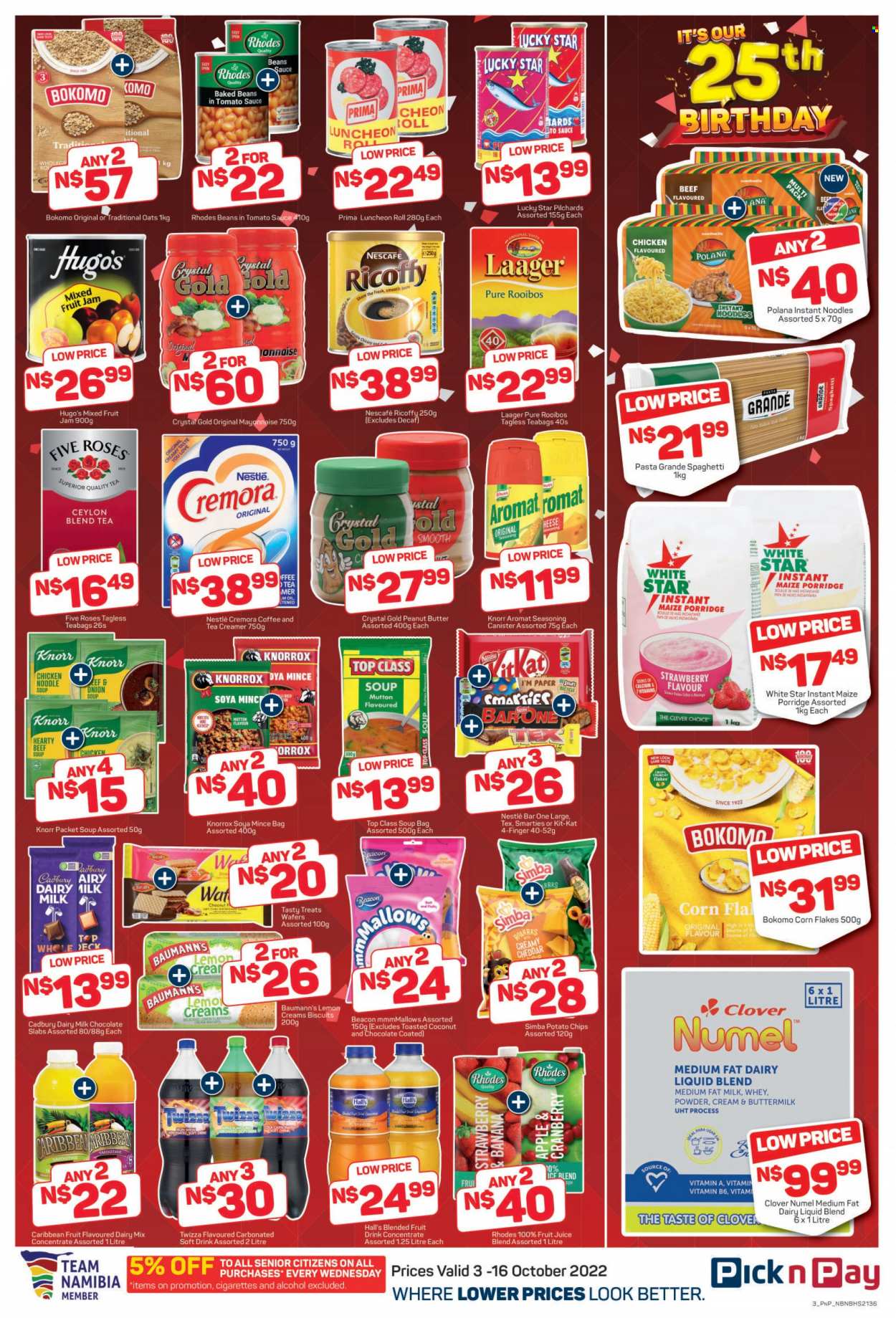 thumbnail - Pick n Pay catalogue  - 03/10/2022 - 16/10/2022 - Sales products - sardines, spaghetti, onion soup, soup, pasta, instant noodles, Knorr, noodles cup, noodles, lunch meat, cheese, buttermilk, creamer, coffee and tea creamer, mayonnaise, marshmallows, milk chocolate, Nestlé, wafers, chocolate slabs, Smarties, biscuit, Cadbury, Dairy Milk, potato chips, chips, Simba, oats, Cremora, soya mince, White Star, Knorrox, baked beans, corn flakes, porridge, Pasta Grandé, spice, oil, fruit jam, peanut butter, fruit drink, fruit juice, juice, soft drink, smoothie, carbonated soft drink, tea, tea bags, rooibos tea, coffee, Ricoffy, Nescafé, alcohol, Ron Pelicano. Page 4.