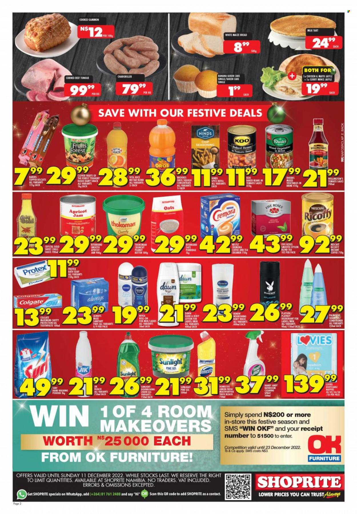 thumbnail - Shoprite catalogue  - 28/11/2022 - 11/12/2022 - Sales products - bread, tart, cake, milk tart, beans, corned beef, gammon, milk, butter, creamer, coffee and tea creamer, mixed vegetables, snack, biscuit, oats, baked beans, Koo, spice, Hinds, apricot jam, fruit jam, juice, Oros, tea, Ricoffy, Nescafé, beef meat, Domestos, bleach, Sunlight, body wash, shampoo, Nivea, Palmolive, Protex, soap, Colgate, toothpaste, conditioner, body lotion. Page 2.