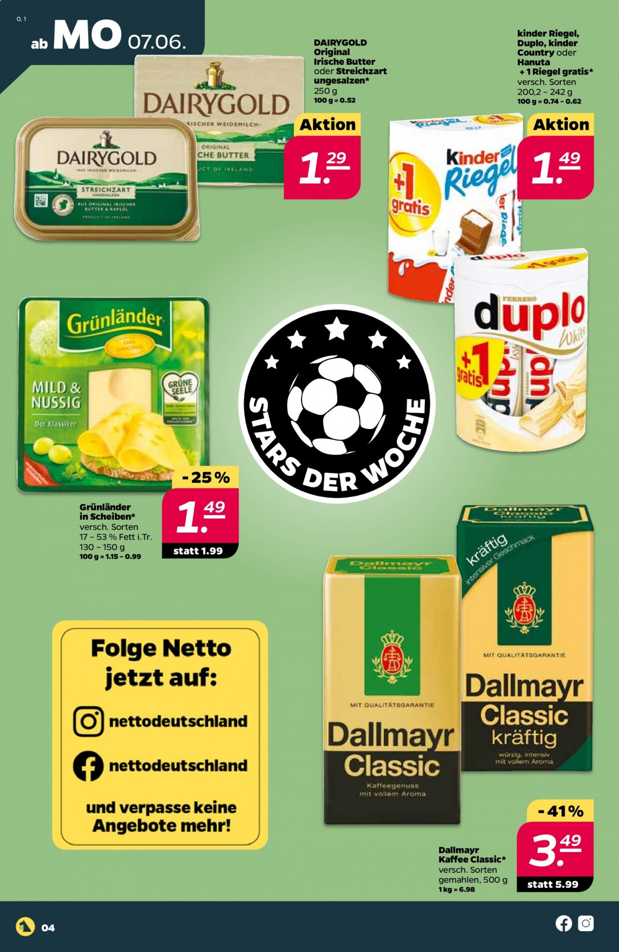 thumbnail - Prospekte Netto - 7.06.2021 - 12.06.2021 - Produkte in Aktion - Käse, Grünländer, Butter, Irische Butter, Streichzart, Dairygold, Duplo, Riegel, Hanuta, Kaffee, Dallmayr. Seite 4.