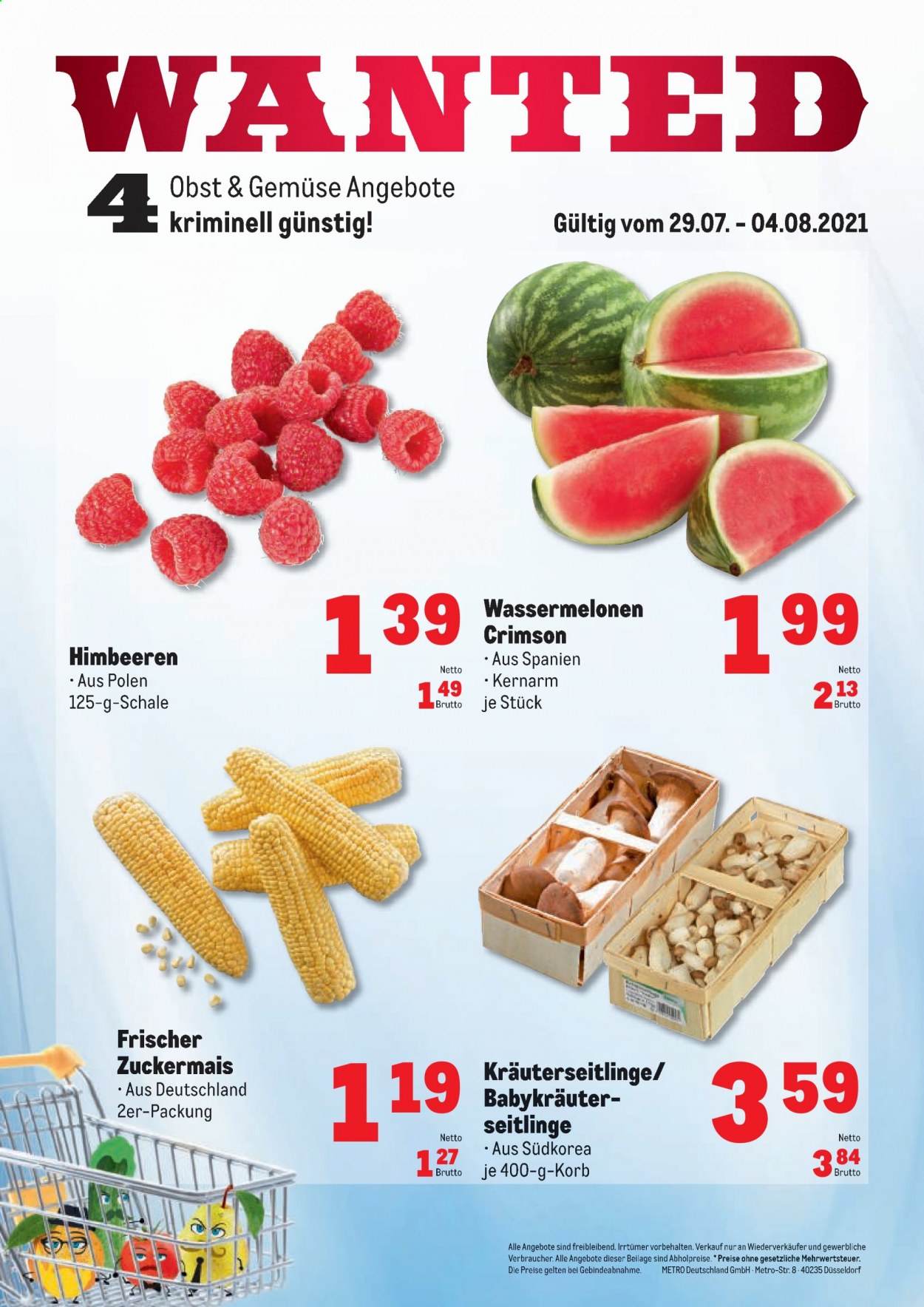 thumbnail - Prospekte Metro - 29.07.2021 - 4.08.2021 - Produkte in Aktion - Mais, Himbeeren, Wassermelone, Kräuterseitlinge, Korb. Seite 1.