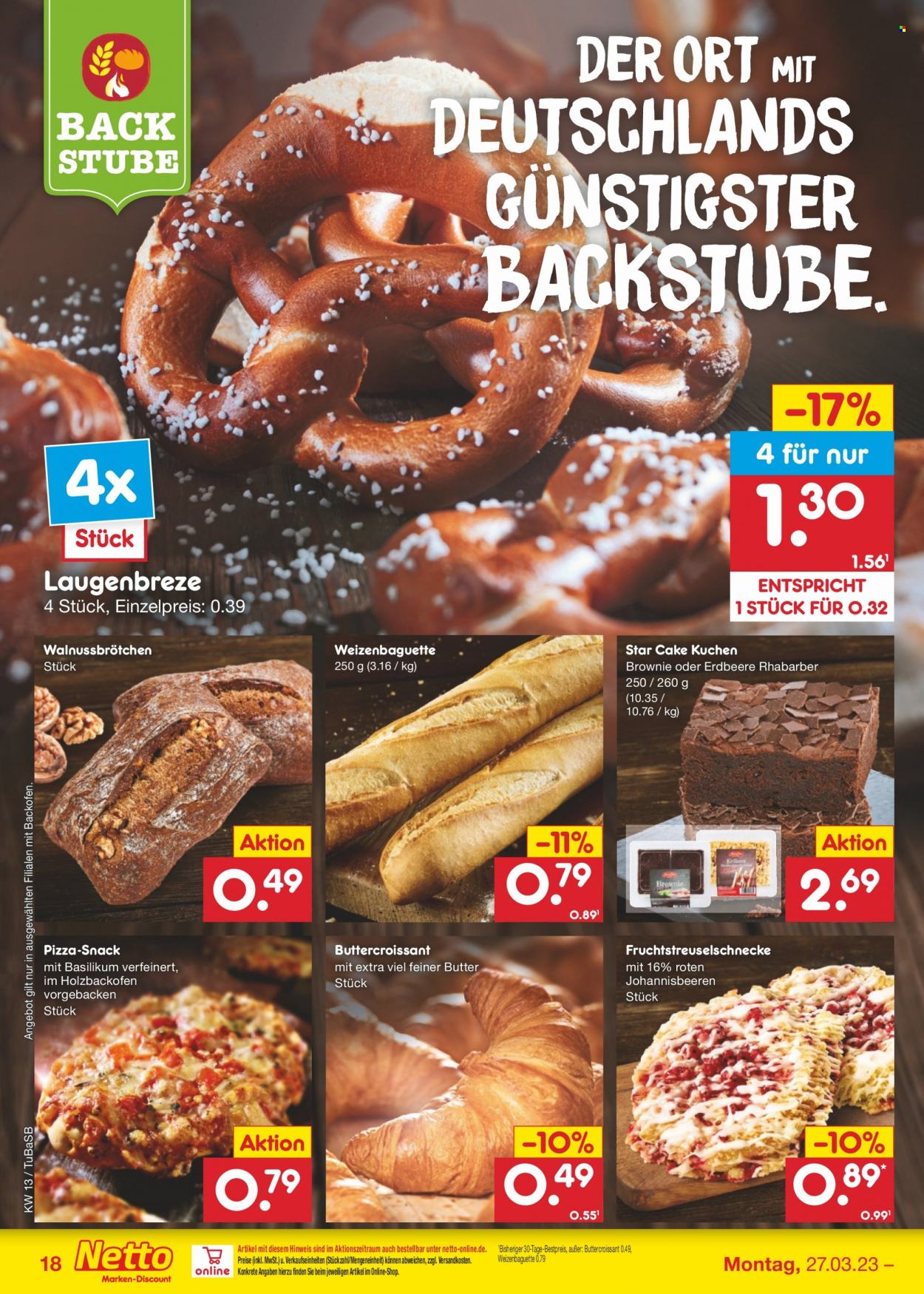 thumbnail - Prospekte Netto Marken-Discount - 27.03.2023 - 1.04.2023 - Produkte in Aktion - Baguette, salzig Gebäck, Walnussbrötchen, Croissant, Pizza Snack, Brezel, Laugenbrezel, Brownie, Kuchen, süßes Gebäck. Seite 18.
