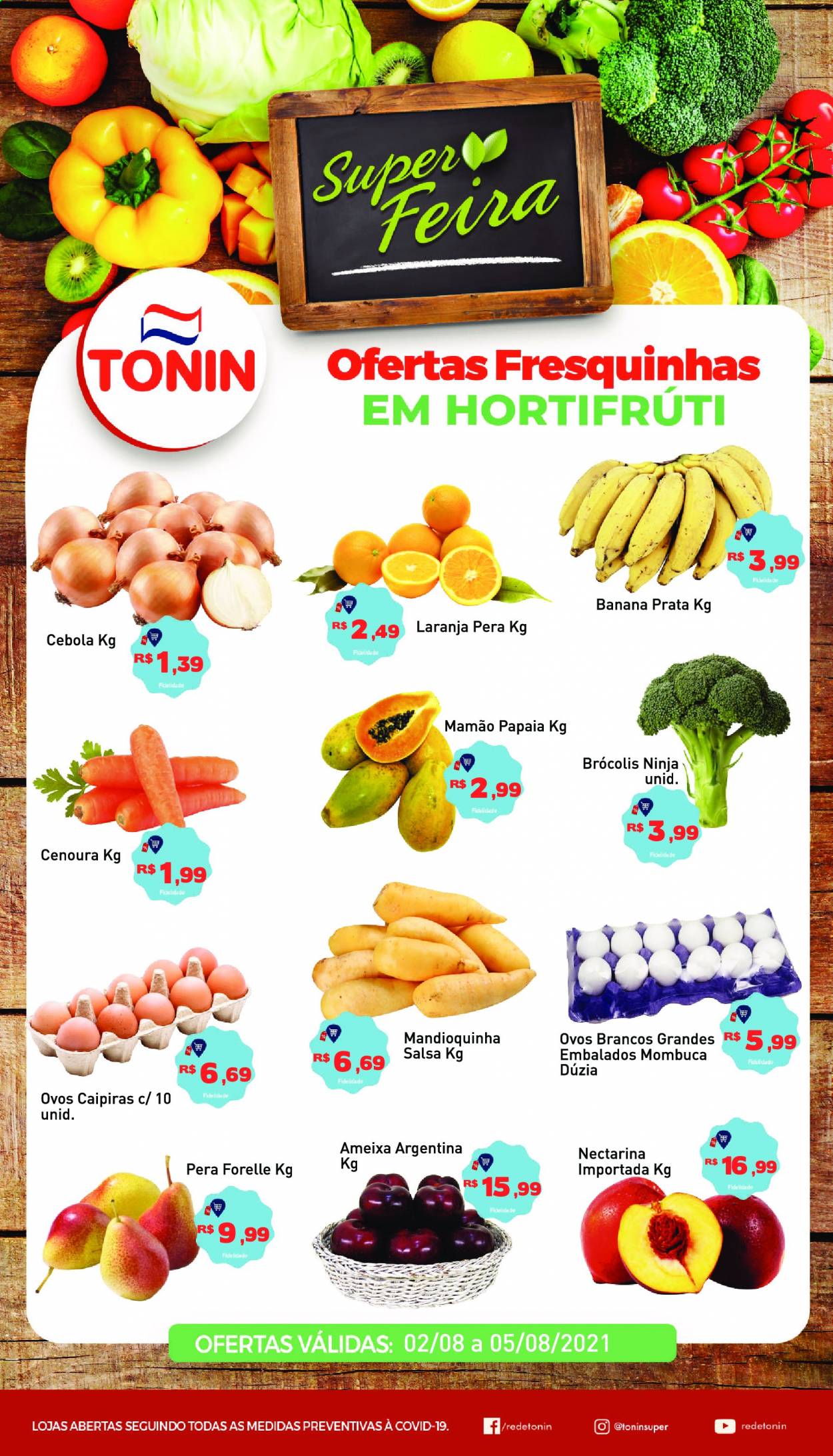 thumbnail - Folheto Tonin - 02/08/2021 - 05/08/2021 - Produtos em promoção - banana, pera, laranja, papaia, ameixa, mamão, nectarinas, mandioquinha, cebola, cenoura, brócoli, ovos, ovos brancos. Página 1.