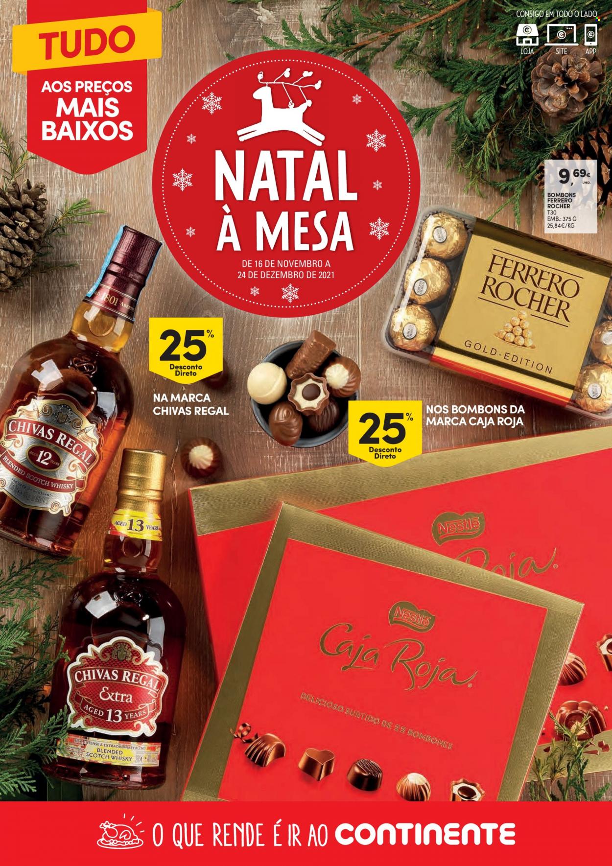 thumbnail - Folheto Continente - 16.11.2021 - 24.12.2021 - Produtos em promoção - Ferrero Rocher, Nestlé, bombom, caramelos, whiskey, scotch whisky, Chivas Regal. Página 1.