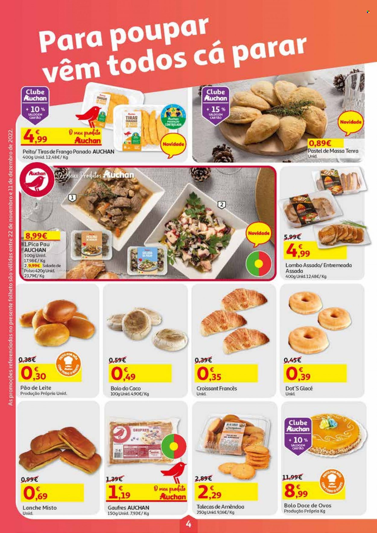thumbnail - Folheto Auchan - 22.11.2022 - 11.12.2022 - Produtos em promoção - salada, lombo, pão, bolo, croissant, bolo do caco, pão de leite, polvo, lombo assado, tiras de frango. Página 4.