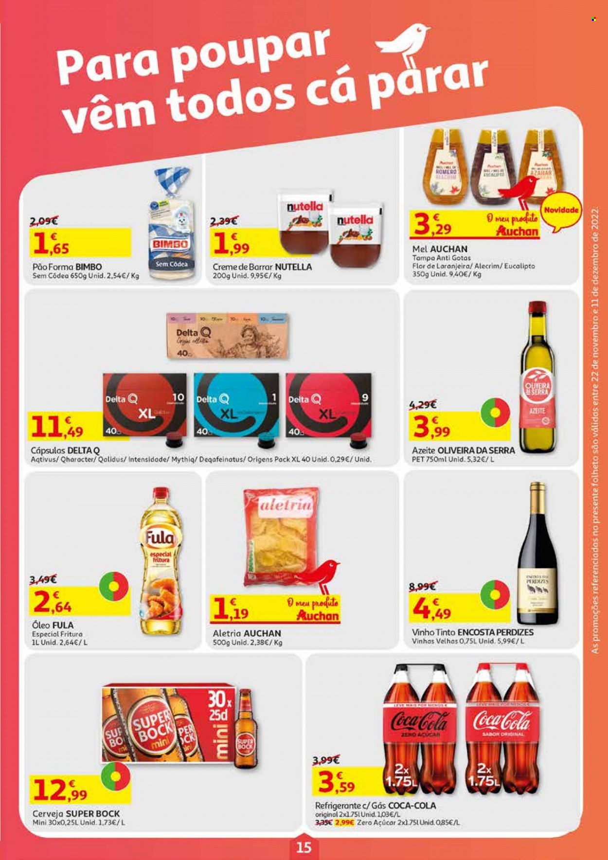 thumbnail - Folheto Auchan - 22.11.2022 - 11.12.2022 - Produtos em promoção - Super Bock, cerveja, pão de forma, Nutella, azeite de oliva, Coca Cola, refrigerante, Delta Q, vinho, vinho tinto. Página 15.