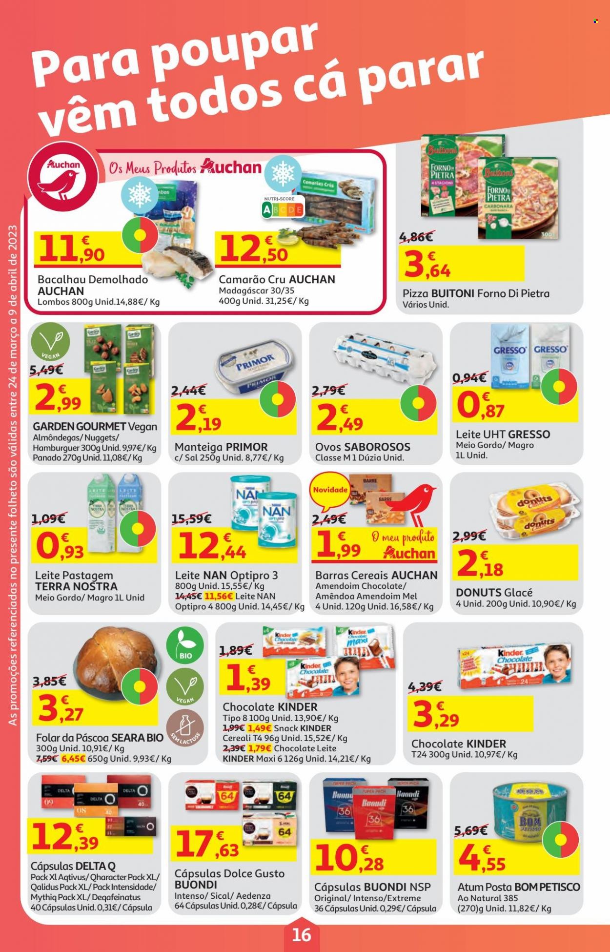 thumbnail - Folheto Auchan - 24.3.2023 - 9.4.2023 - Produtos em promoção - folar, donuts, hamburger, almôndegas, camarão, atum, peixe, pizza, nuggets, Kinder, manteiga, cereais, amêndoa, Delta Q, Dolce Gusto, Sical, leite NAN, leite. Página 16.
