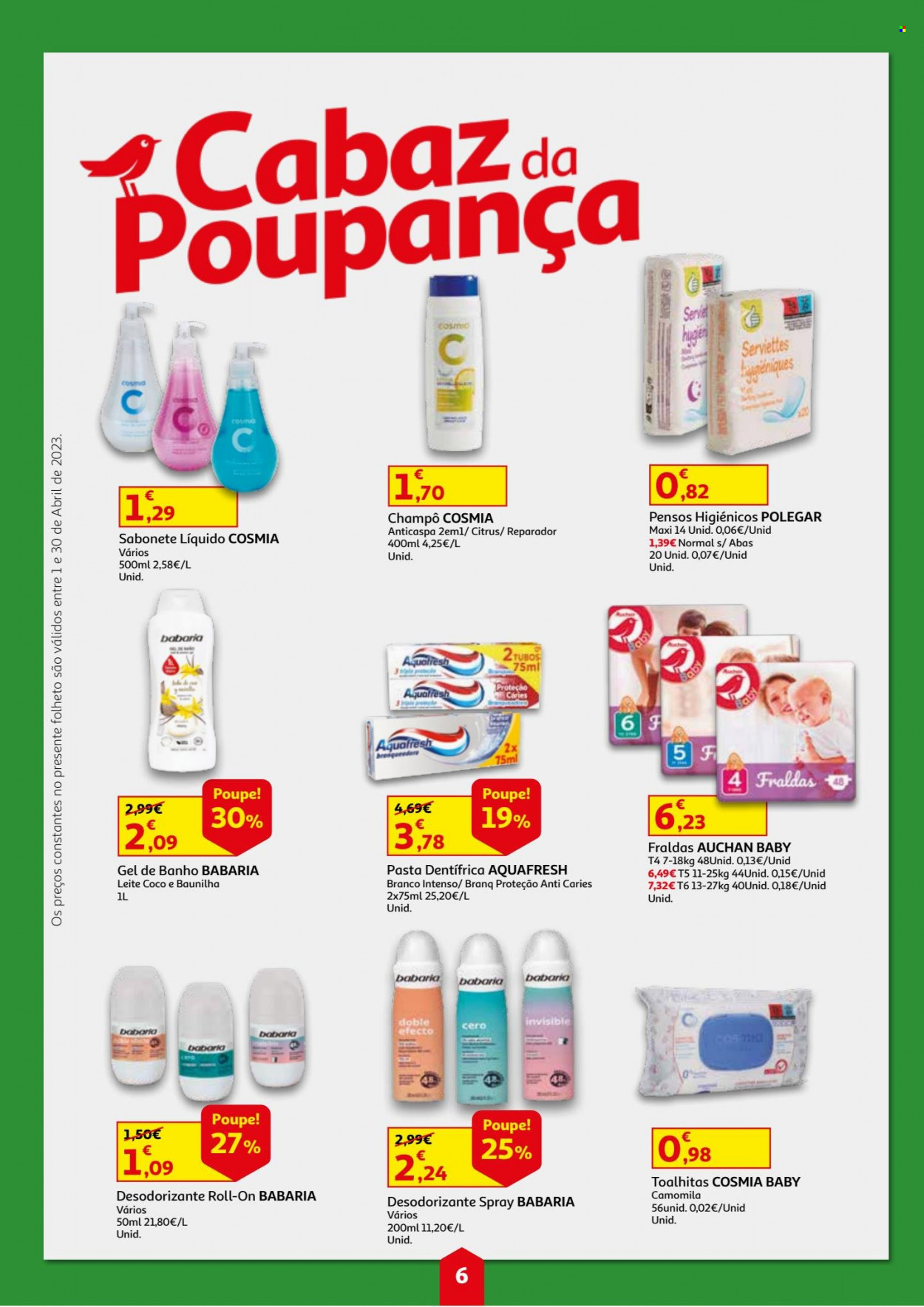 thumbnail - Folheto Auchan - 1.4.2023 - 30.4.2023 - Produtos em promoção - leite de coco, toalha umedecida, sabonete, shampoo, sabonete liquido, gel de banho, pasta dentífrica, Aquafresh, pensos higiénicos, pensos, desodorante, fraldas. Página 6.