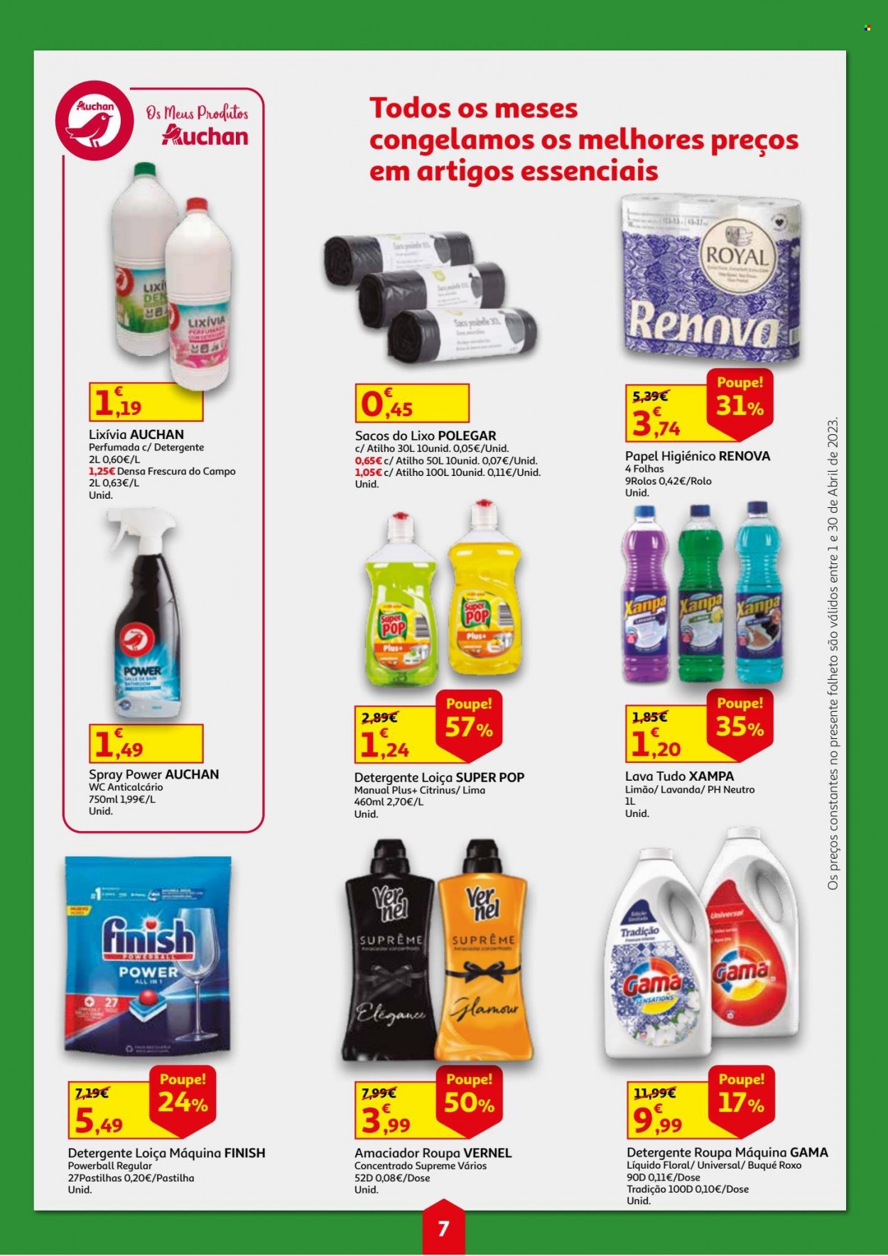 thumbnail - Folheto Auchan - 1.4.2023 - 30.4.2023 - Produtos em promoção - lima, papel higiénico, detergente, lava tudo, amaciador, lixívia, Finish, detergente para loiça, saco para lixo, Super Pop. Página 7.