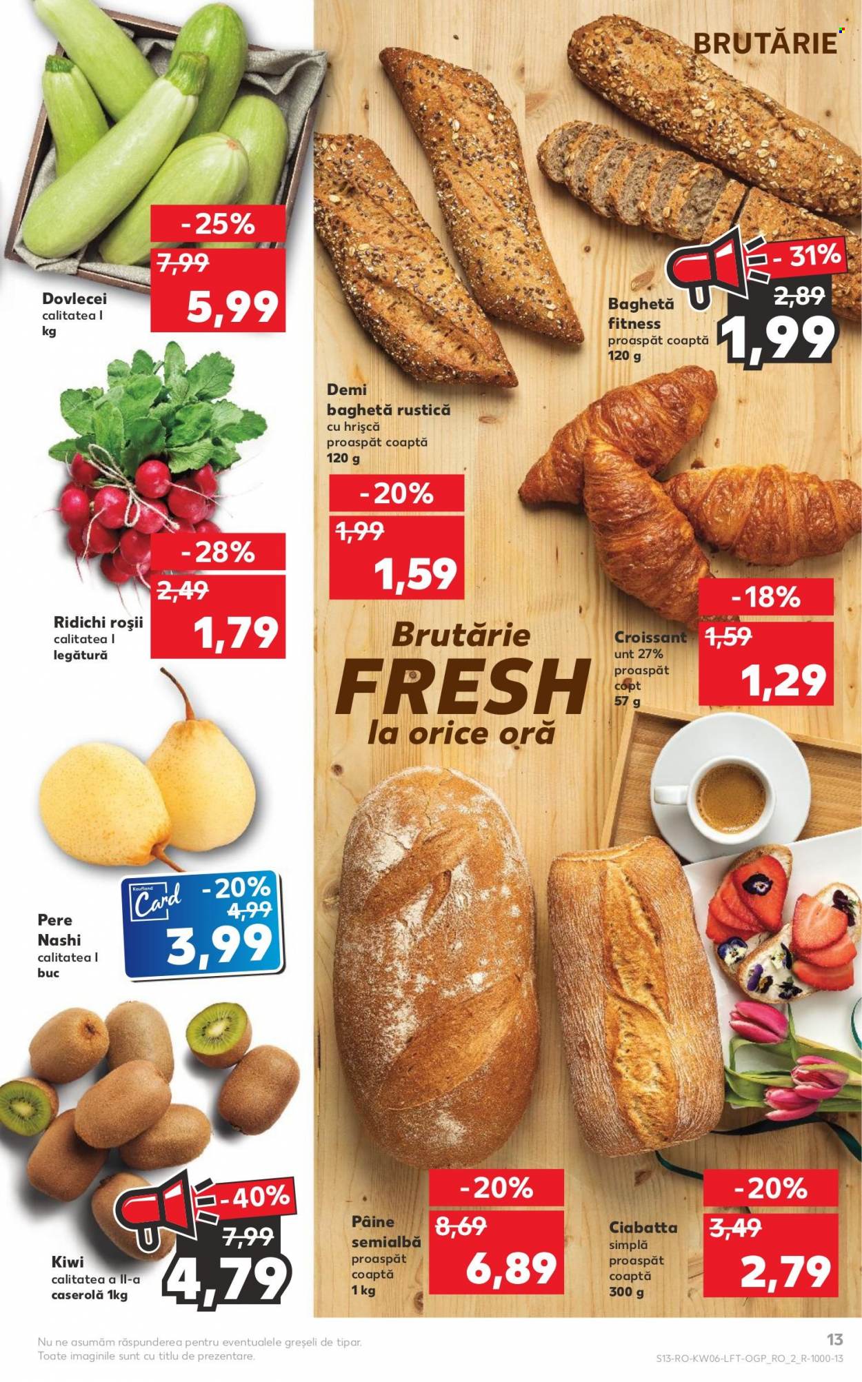thumbnail - Cataloage Kaufland - 08.02.2023 - 14.02.2023 - Produse în vânzare - ciabatta, pâine, baghetă, croissant, dovlecei, ridichi roşi, roșie, kiwi, pere, unt. Pagina 13.
