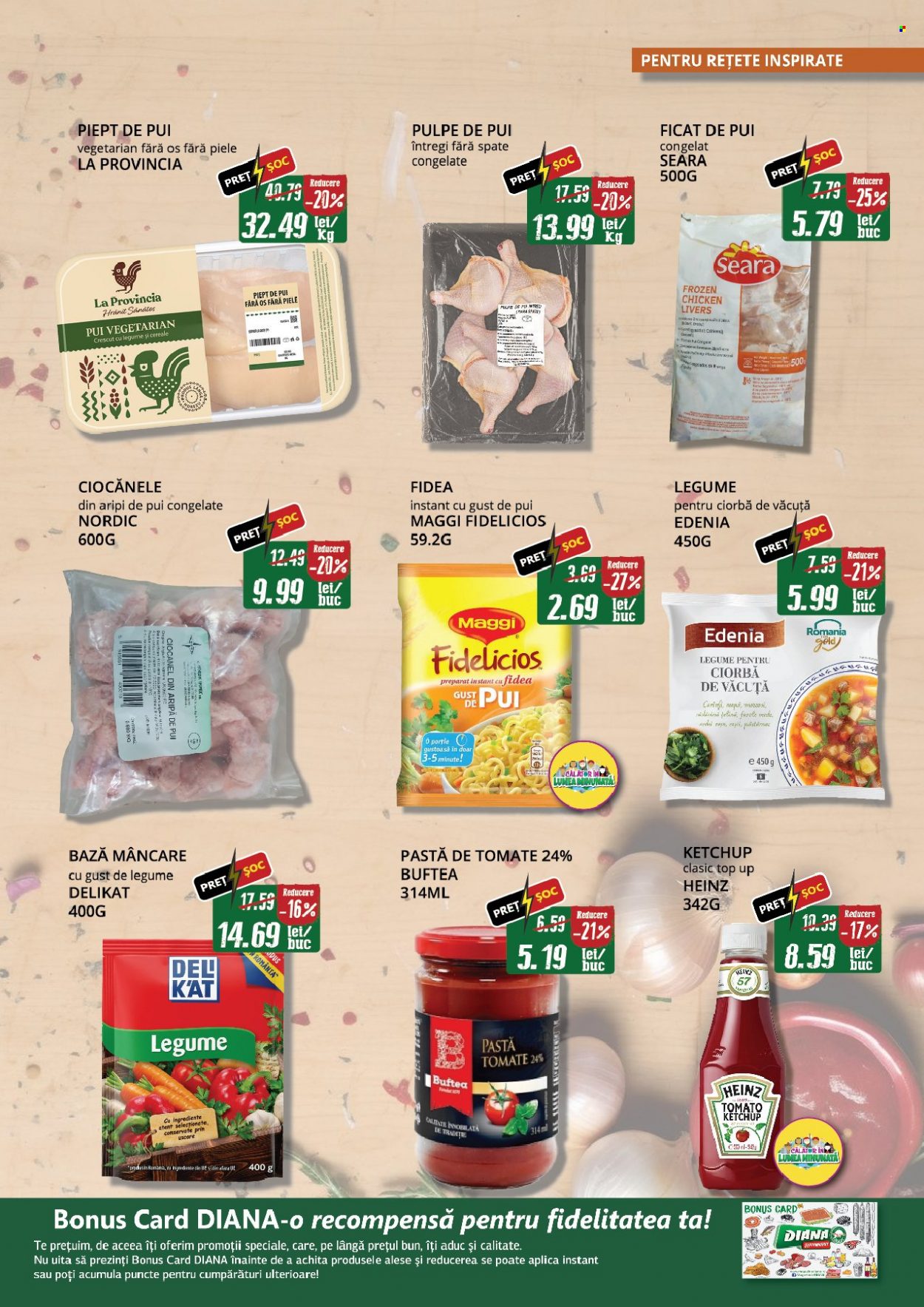 thumbnail - Cataloage Diana supermarket - 01.11.2023 - 30.11.2023 - Produse în vânzare - pulpe de pui, piept de pui, aripi de pui, ficat de pui, Heinz, fasole, morcovi, legume pentru ciorba, Maggi, pastă de tomate, cereale, ketchup, Frozen. Pagina 5.