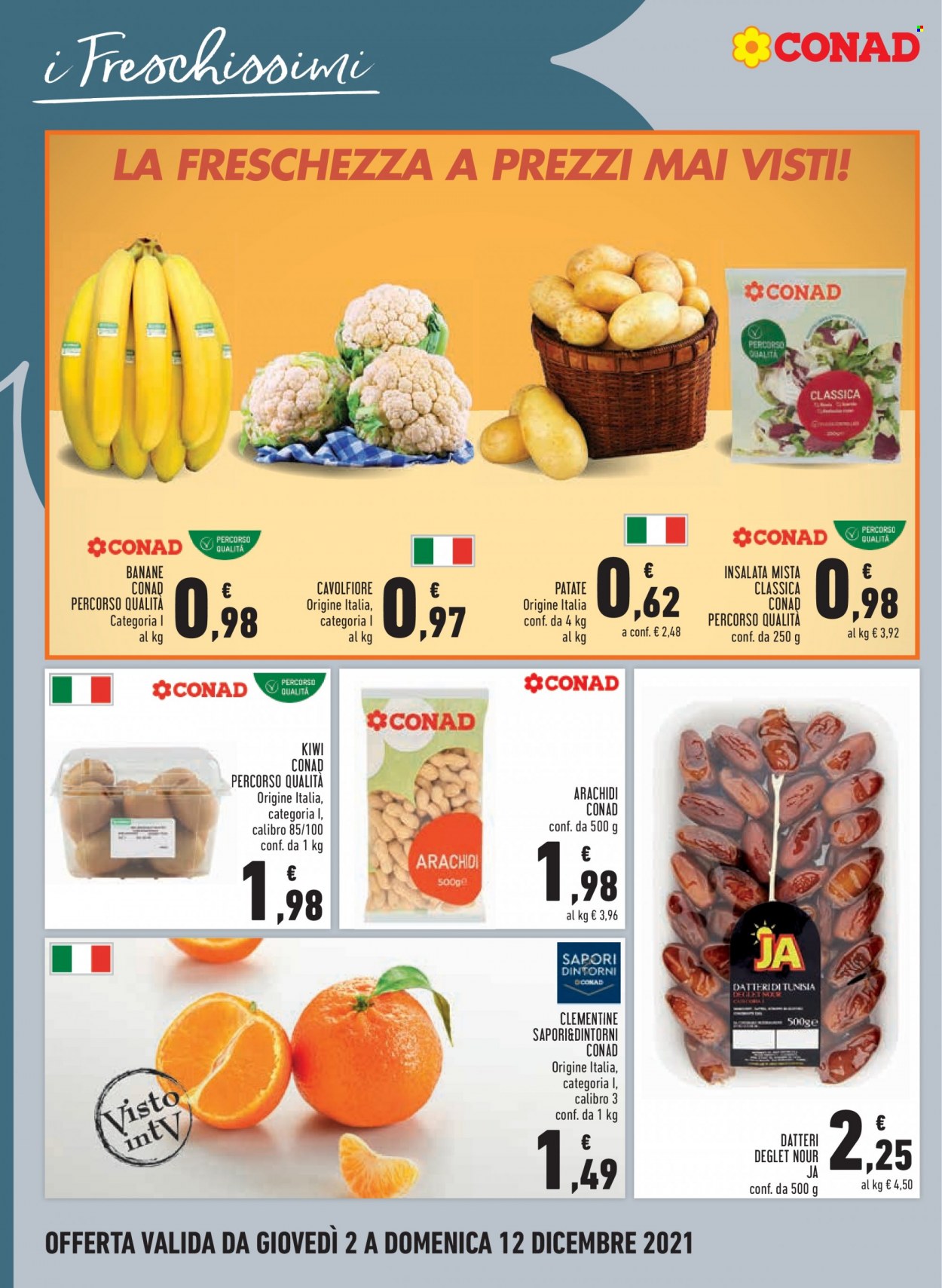 thumbnail - Volantino Conad - 2/12/2021 - 12/12/2021 - Prodotti in offerta - insalata mista, patate, cavolfiore, banane, clementine, kiwi, arachidi, datteri. Pagina 6.
