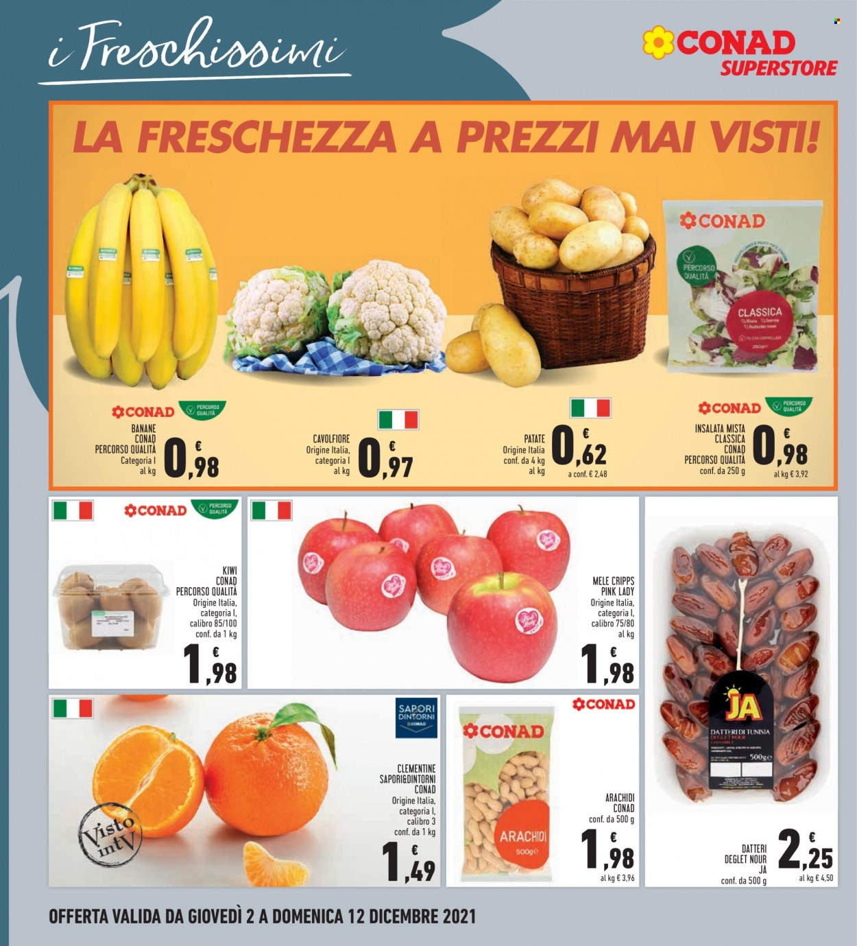 thumbnail - Volantino Conad - 2/12/2021 - 12/12/2021 - Prodotti in offerta - insalata mista, patate, cavolfiore, banane, mele, clementine, kiwi, arachidi, datteri. Pagina 12.