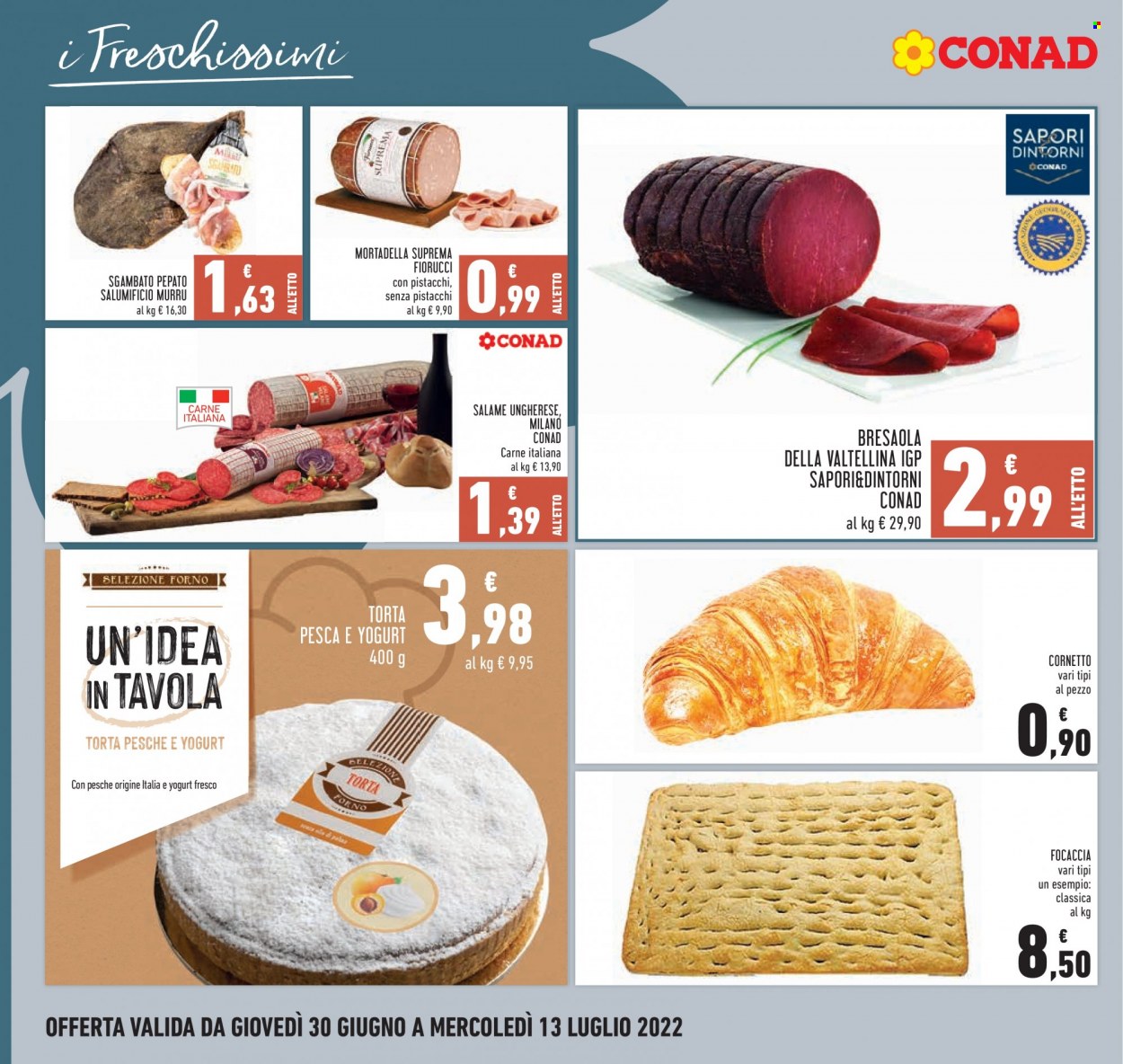 thumbnail - Volantino Conad - 30/6/2022 - 13/7/2022 - Prodotti in offerta - focaccia, torta, Cornetto, bresaola, Fiorucci, salame, salame ungherese, mortadella, yogurt. Pagina 14.