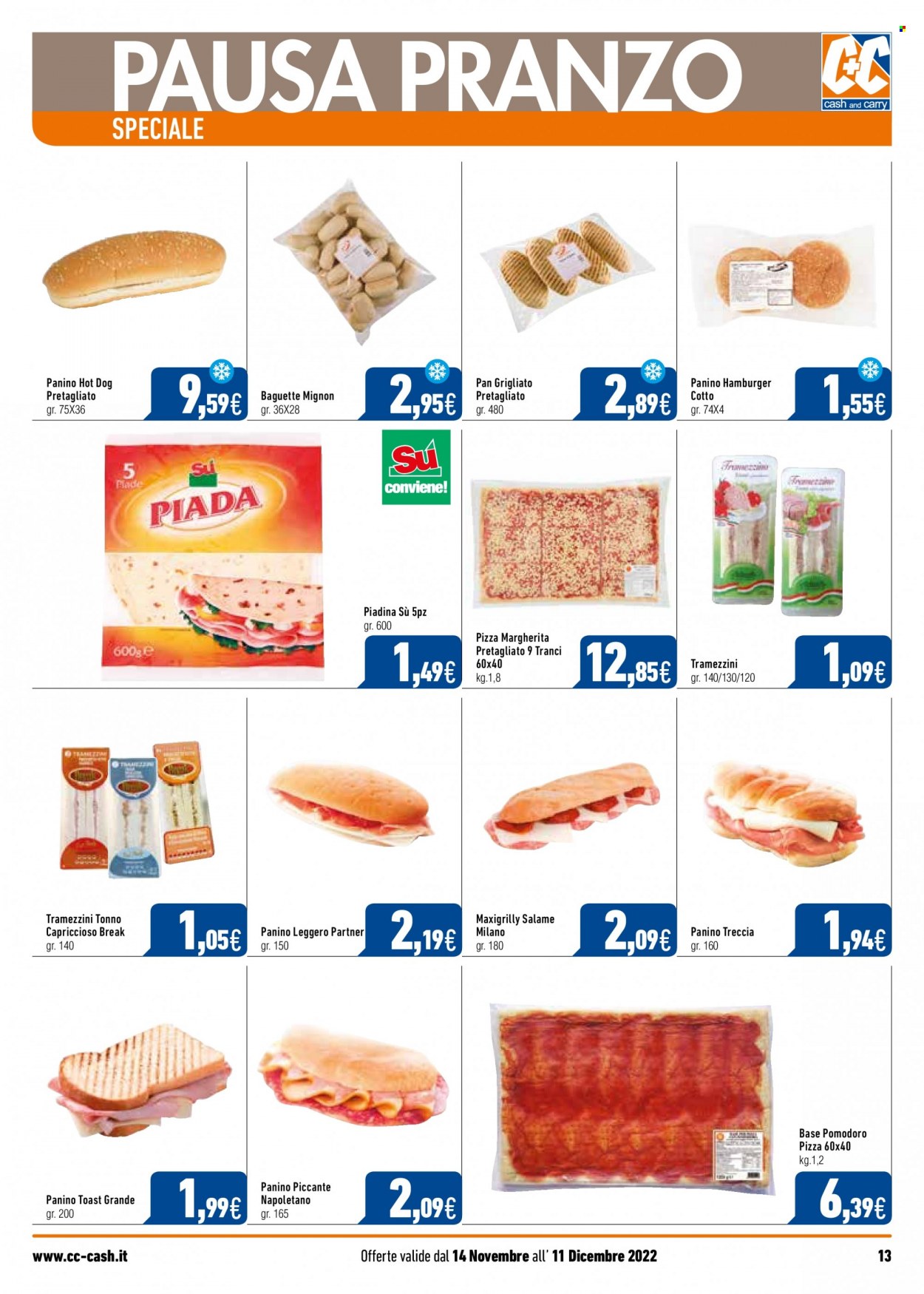 thumbnail - Volantino C+C Cash & Carry - 14/11/2022 - 11/12/2022 - Prodotti in offerta - baguette, piadine, hamburger, tramezzino, hot dogs, pizza, pizza Margherita, treccia. Pagina 13.