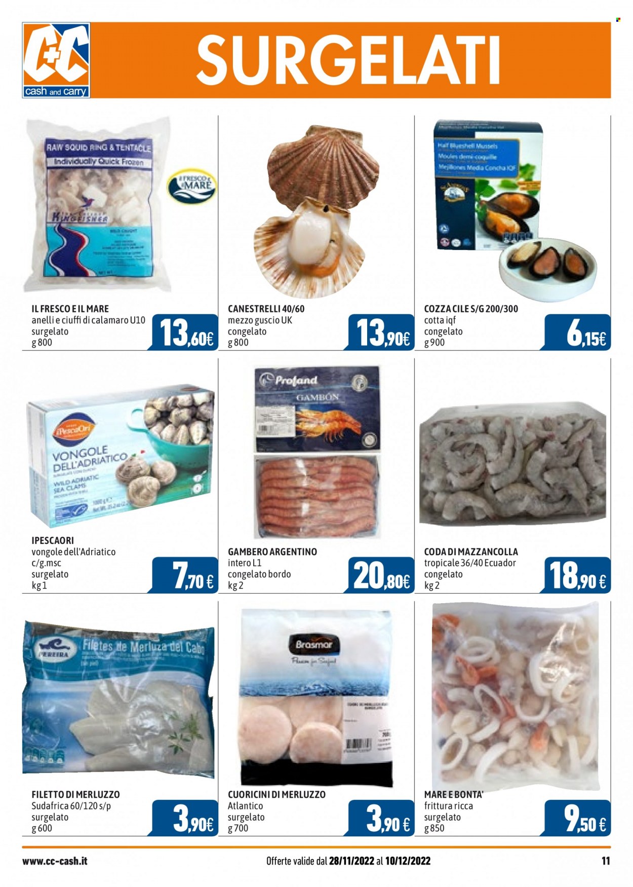 thumbnail - Volantino C+C Cash & Carry - 28/11/2022 - 10/12/2022 - Prodotti in offerta - vongole, calamari, filetti di merluzzo, mazzancolle, merluzzo, gamberi, canestrelli. Pagina 11.