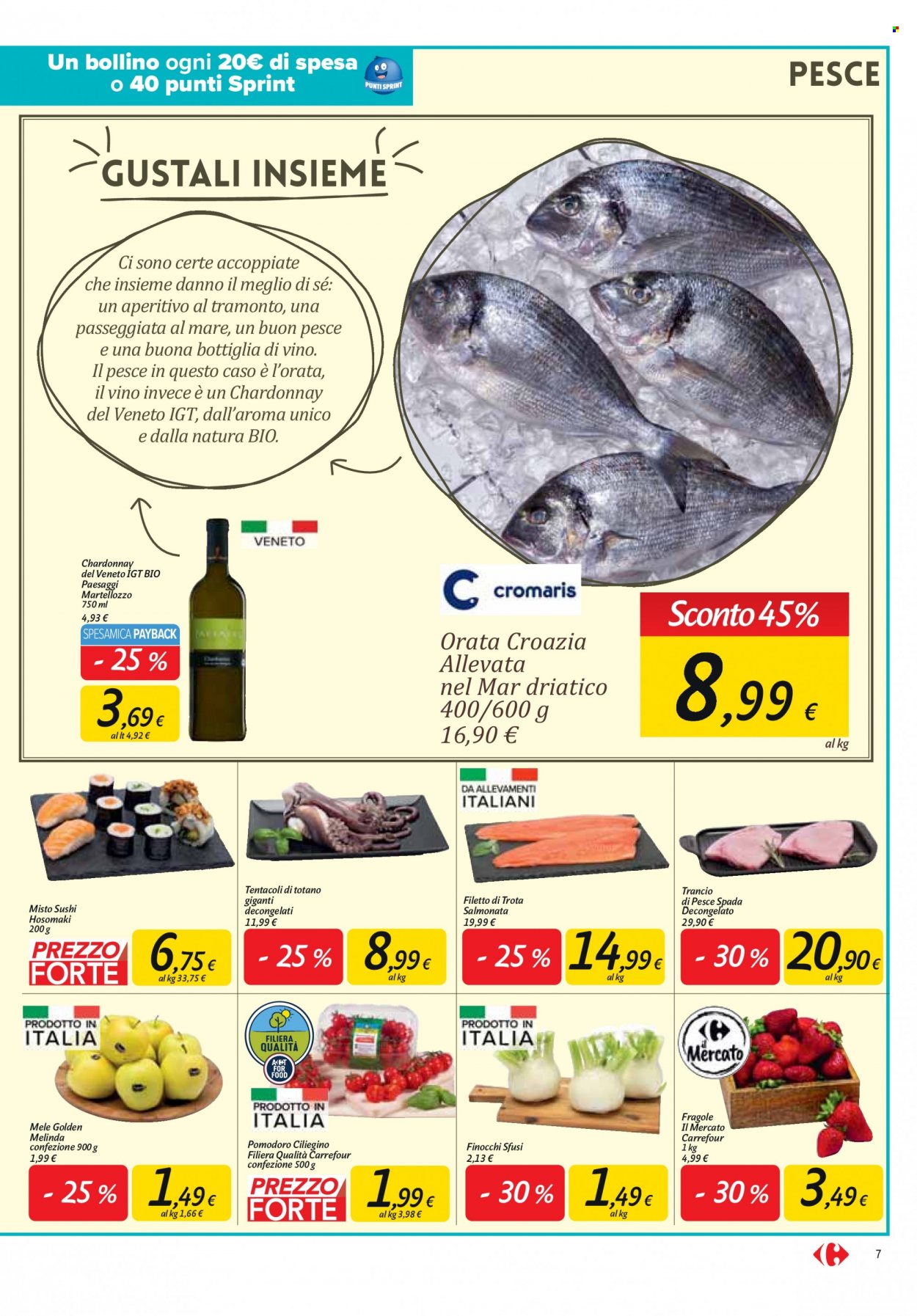 Volantino Carrefour - 14/3/2023 - 27/3/2023 - Prodotti in offerta - finocchio, pomodorini, pomodori, mele, fragole, pesce spada, trota salmonata, totani, orata, tentacoli di totano, sushi, vino bianco, Chardonnay, vino, aperitivo. Pagina 7.
