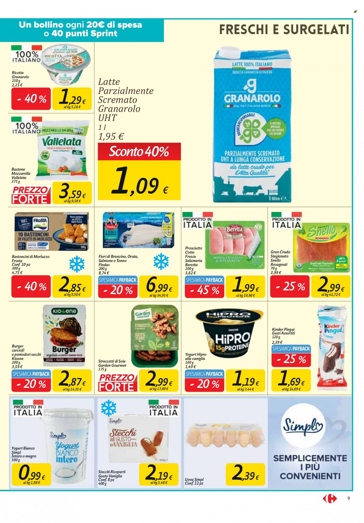 Volantino Carrefour - 14/3/2023 - 27/3/2023 - Prodotti in offerta - Kinder, hamburger, Garden Gourmet, branzino, filetti di merluzzo, Findus, spigola, merluzzo, tonno, orata, Frosta, bastoncini, Granarolo, Fratelli Beretta, prosciutto, prosciutto cotto, Rovagnati, formaggio, mozzarella, ricotta, Vallelata, yogurt, Kinder Pinguì, uova, gelato su stecco, bastoncini di pesce, Kioene, soia. Pagina 9.