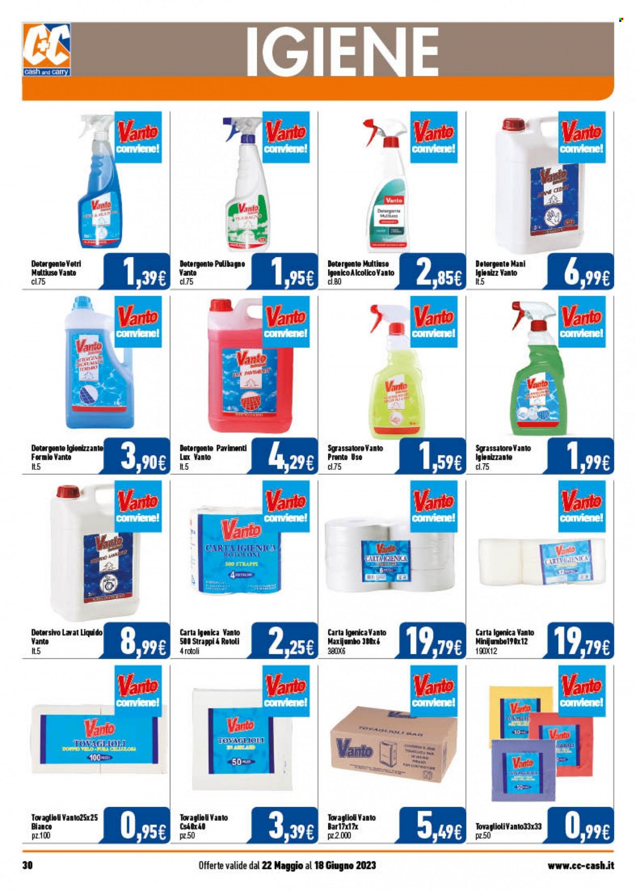 thumbnail - Volantino C+C Cash & Carry - 22/5/2023 - 18/6/2023 - Prodotti in offerta - carta igienica, detergente, detersivo, sgrassatore, igienizzante, lavavetri, detergente pavimenti, detergente multiuso, detergente mani, tovaglioli. Pagina 30.