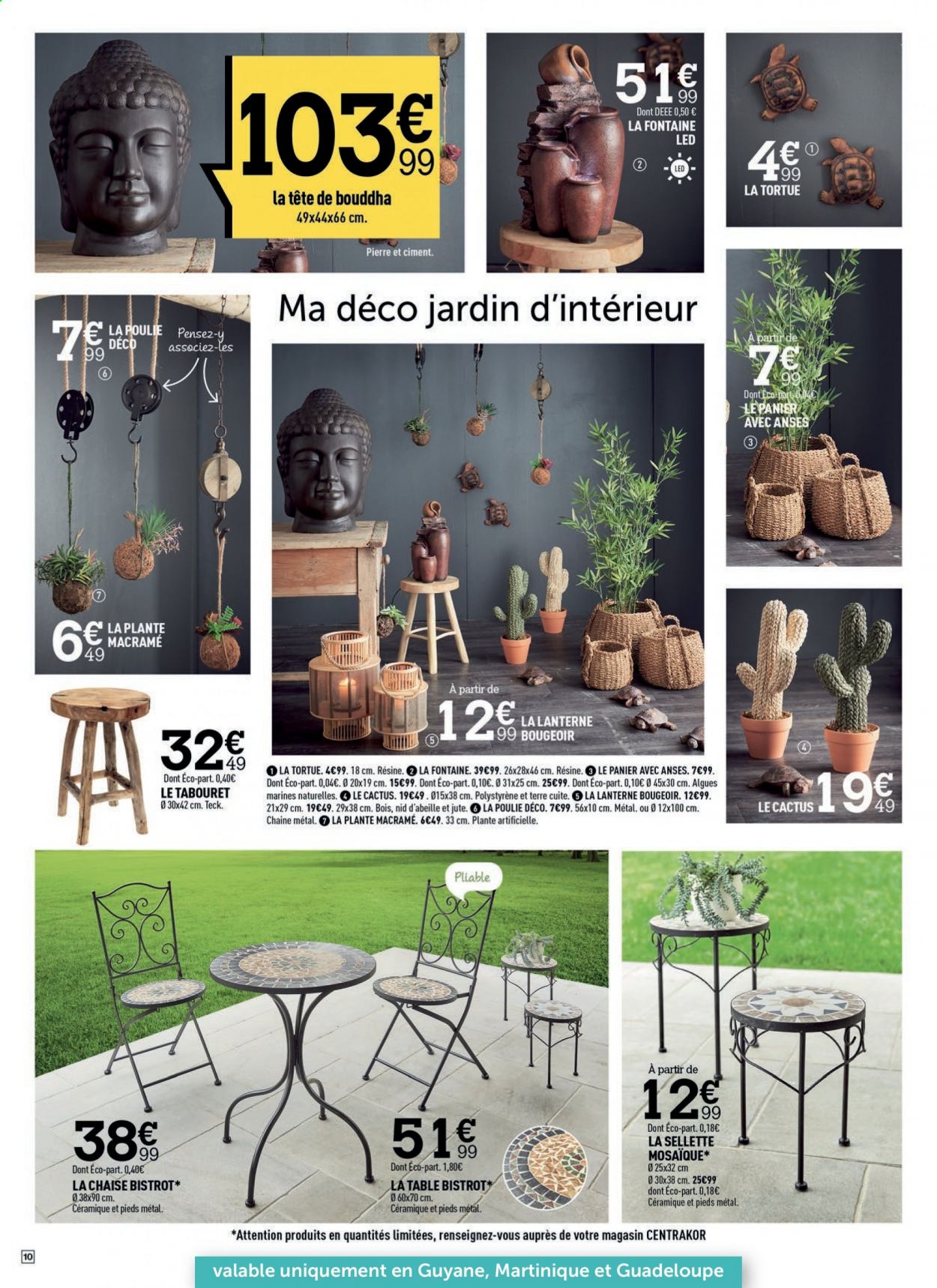 thumbnail - Catalogue Centrakor - 07/04/2021 - 25/04/2021 - Produits soldés - table, tabouret, bouddha, cactus, plante artificielle, macramé, lanterne, décoration extérieure. Page 10.