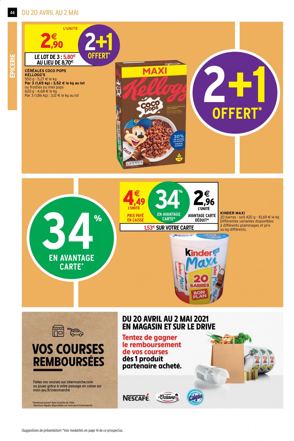 thumbnail - Catalogue Intermarché Super - 20/04/2021 - 02/05/2021 - Produits soldés - jeu, lait, Kellogg's, Kinder, Kinder Maxi, Coco Pops, céréales, Nescafé, Calgon. Page 44.
