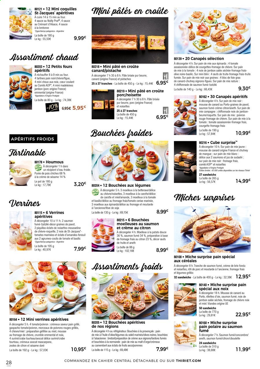 thumbnail - Catalogue Thiriet - 27/05/2021 - 17/06/2021 - Produits soldés - rôti de porc, viande de porc, betterave, ciboulette, bouchées, bretzel, pain de mie, madeleines, petit four, crabe, tourteau, truite, surimi, rillettes, pâté en croûte, blini, lardons, houmous, tzatziki, mousse de canard, truite fumée, emmental, camembert, fromage de chèvre, mascarpone, œufs, pâte brisée, olives noires, fenouil, moutarde à l’ancienne, huile d'olive, fruits séchés, Crémant d’Alsace, champagne. Page 28.