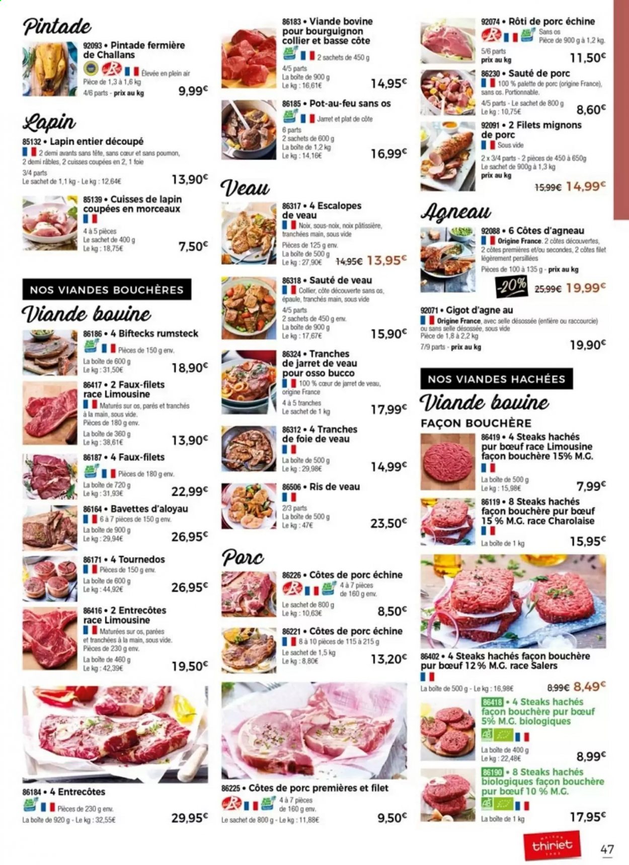 thumbnail - Catalogue Thiriet - 15/07/2021 - 09/08/2021 - Produits soldés - côtes de porc, côtes de porc échine, escalope, filet mignon, rôti de porc, sauté de porc, viande de porc, palette de porc, pot-au-feu, pintade, entrecôte, steak haché, viande hachée, lapin entier, viande de lapin, cuisses de lapin, côtes d’agneau, ris de veau. Page 47.