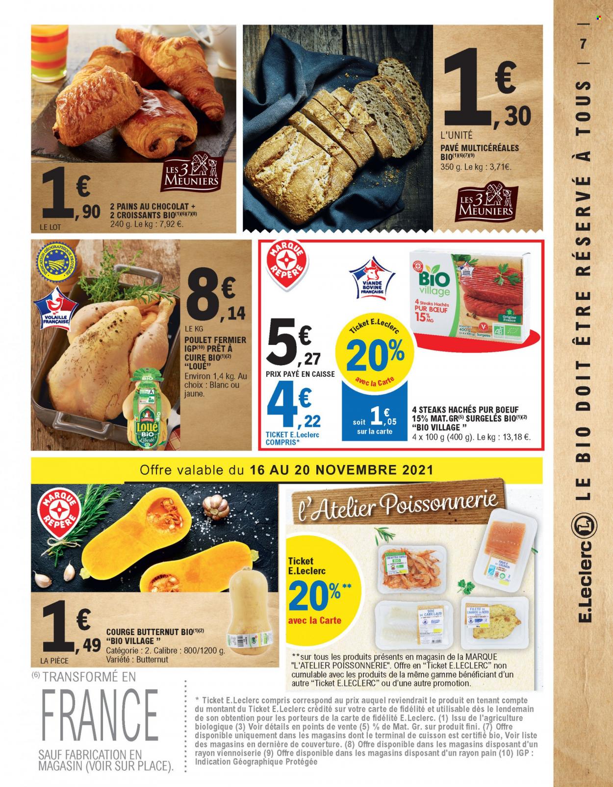 thumbnail - Catalogue E.Leclerc - 16/11/2021 - 27/11/2021 - Produits soldés - butternut, courge, croissant, pain, pain au chocolat, poulet, viande de poulet, steak haché, viande hachée. Page 7.