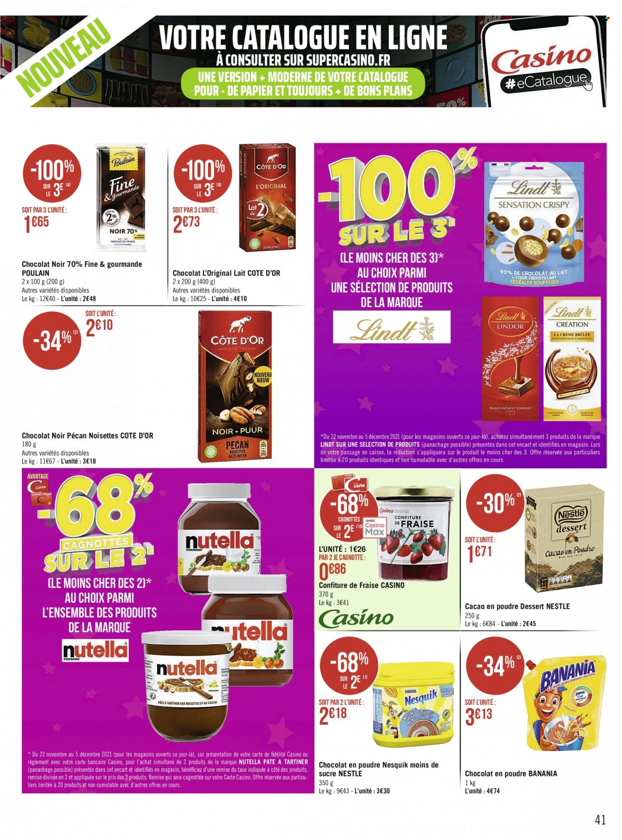 thumbnail - Catalogue Géant Casino - 22/11/2021 - 05/12/2021 - Produits soldés - dessert, Nestlé, Nesquik, chocolat, Nutella, chocolat noir, Lindt, Côte d'Or, Banania, confiture. Page 41.